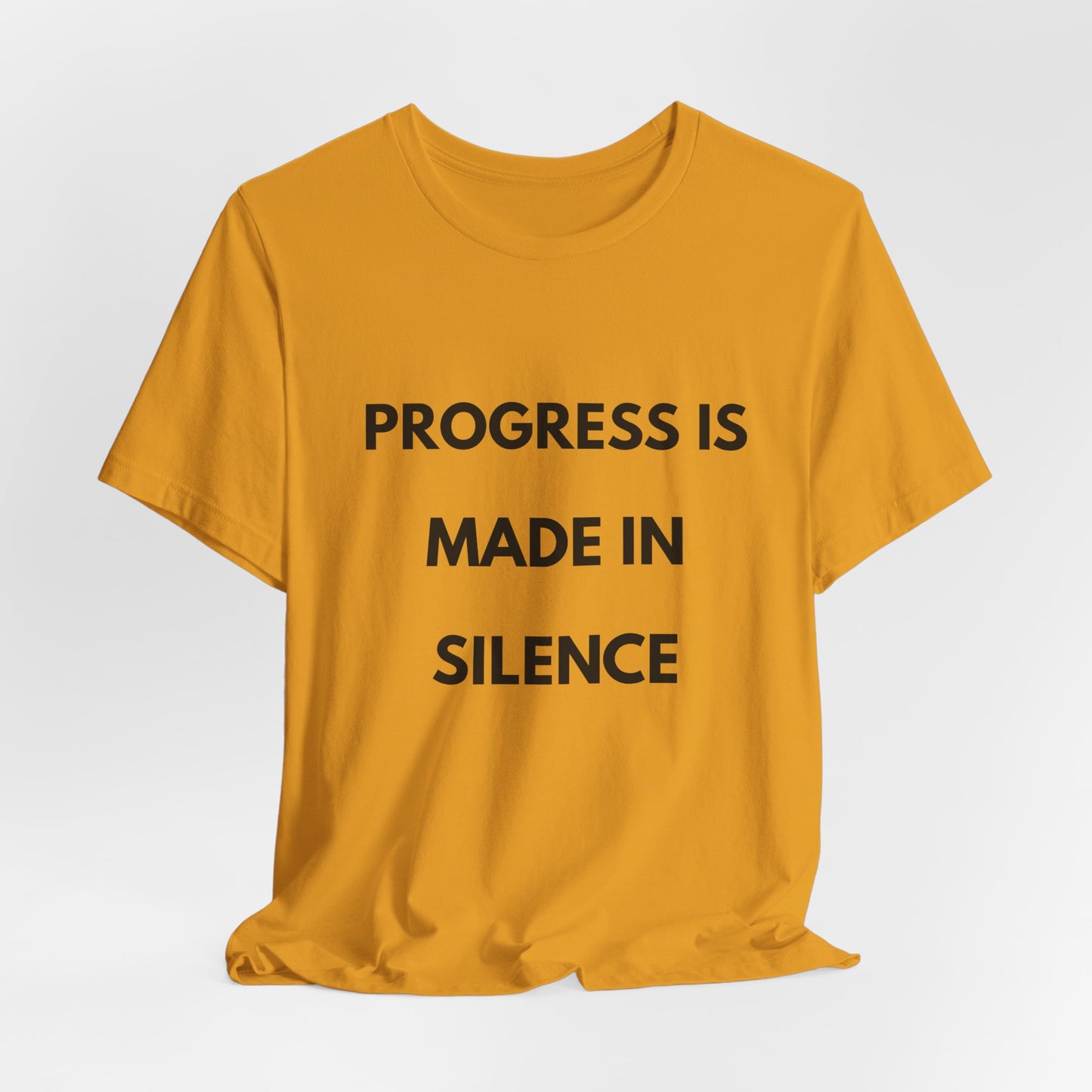 Progress Is Made In Silence T-Shirt — Minimal Motivational Tee
