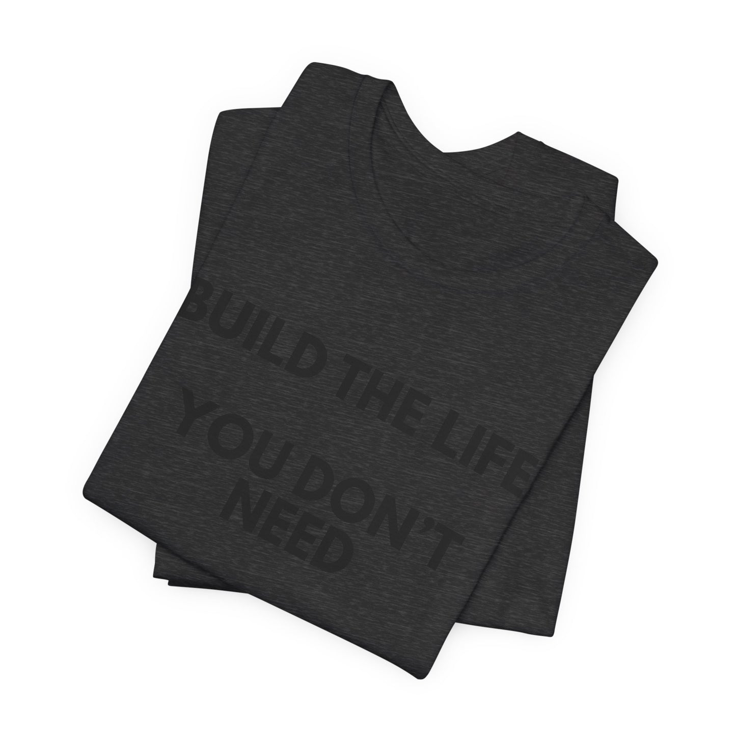 Motivational Tee — "Build the Life You Don't Need a Break From"