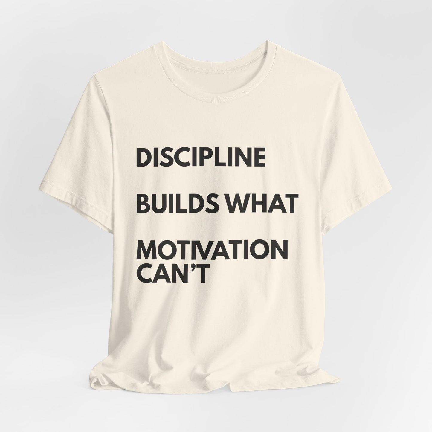 Discipline Builds What Motivation Can't T‑Shirt — Motivational Fitness Tee