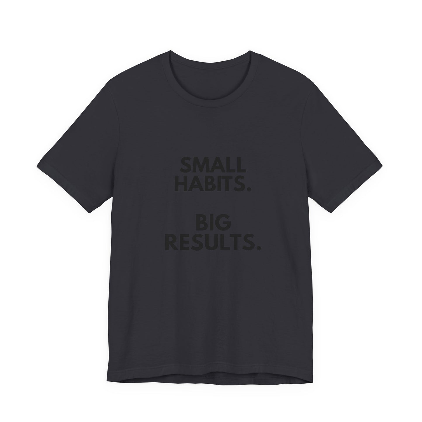 Motivational Tee – “Small Habits. Big Results.” Inspirational Graphic Shirt