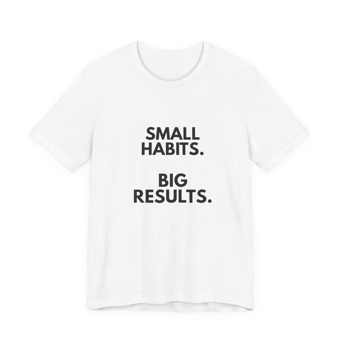 Motivational Tee – “Small Habits. Big Results.” Inspirational Graphic Shirt