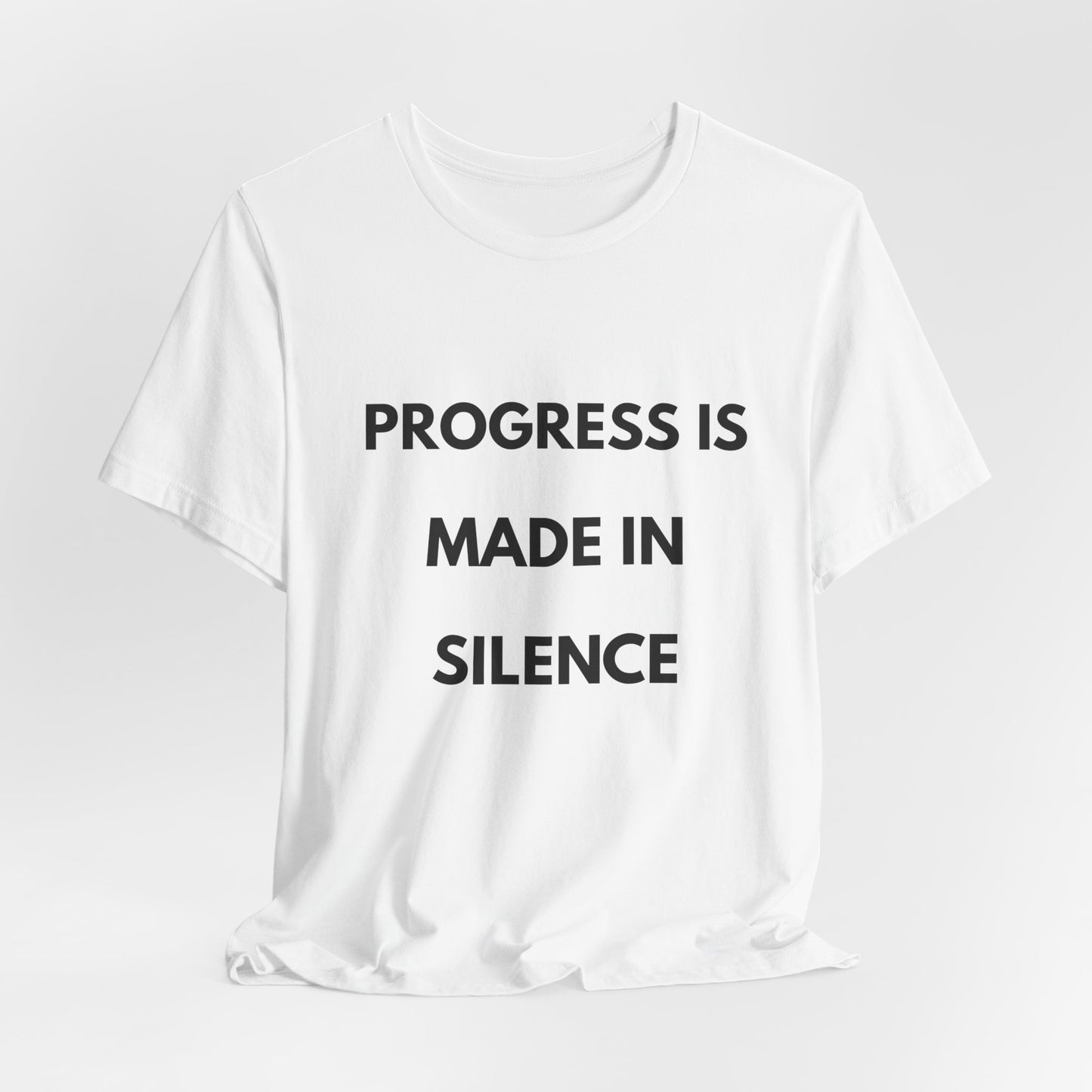 Progress Is Made In Silence T-Shirt — Minimal Motivational Tee