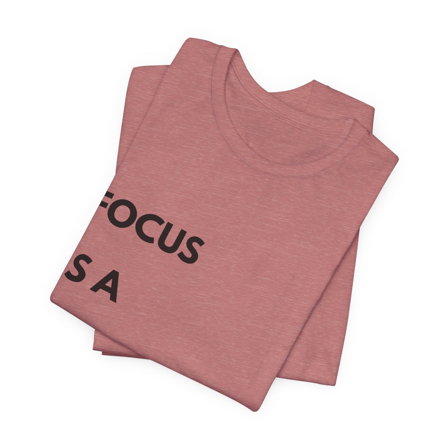 Focus Is a Decision T-Shirt — Motivational Minimalist Tee
