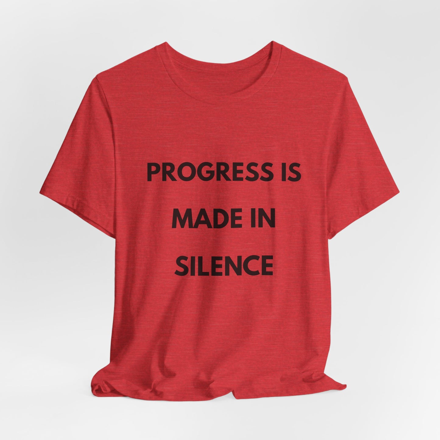 Progress Is Made In Silence T-Shirt — Minimal Motivational Tee