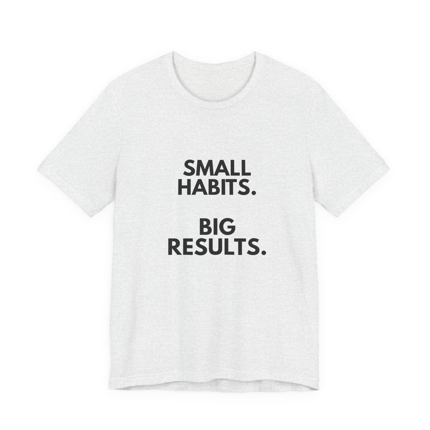 Motivational Tee – “Small Habits. Big Results.” Inspirational Graphic Shirt