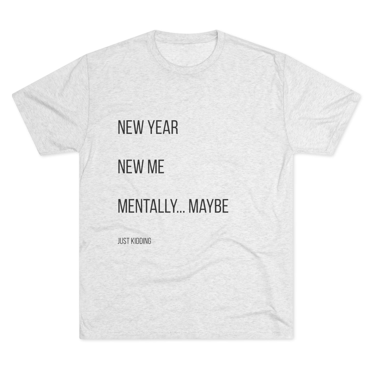 New Year New Me Mentally…Maybe Tee — Funny New Year Resolution Shirt