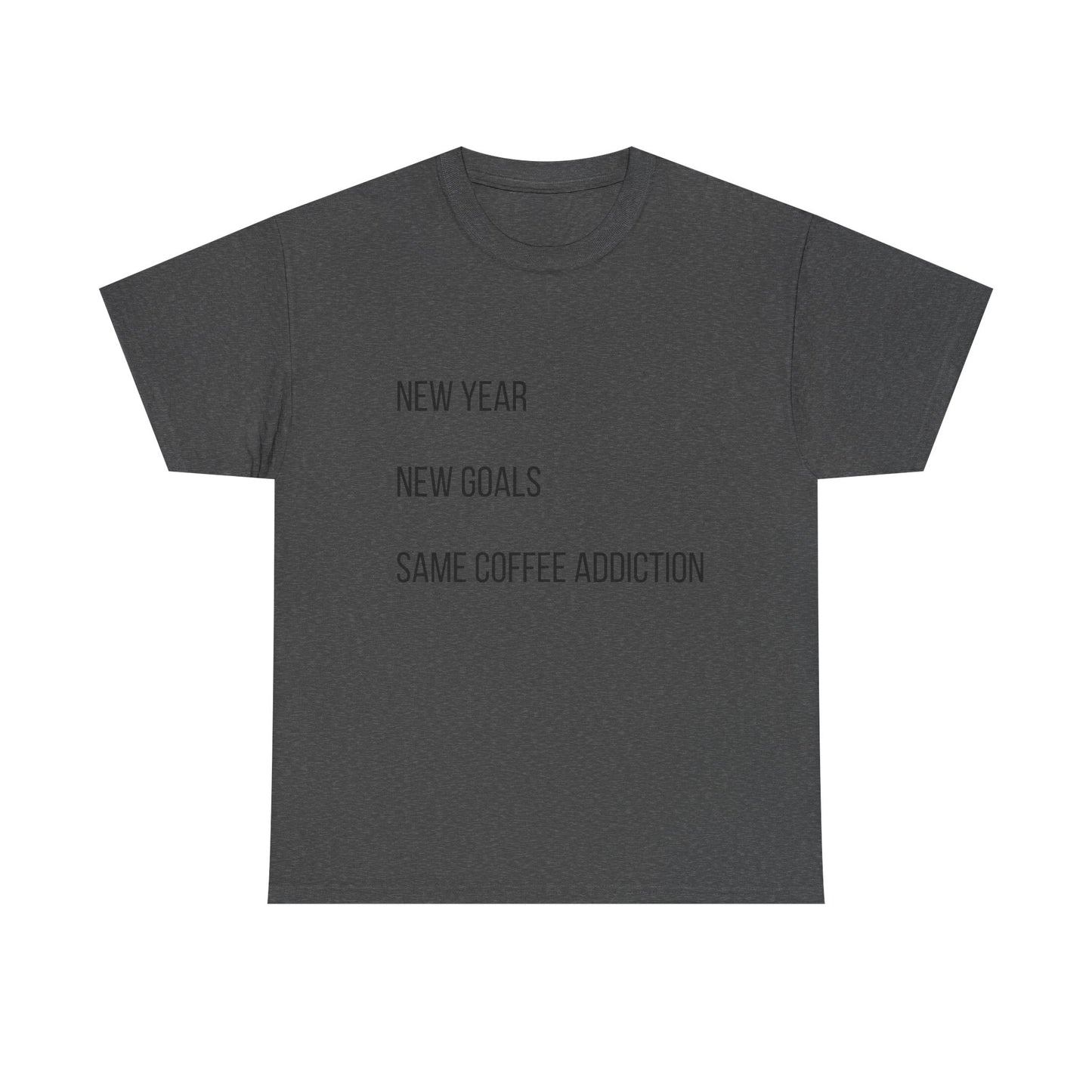 New Year New Goals Same Coffee Addiction T‑Shirt
