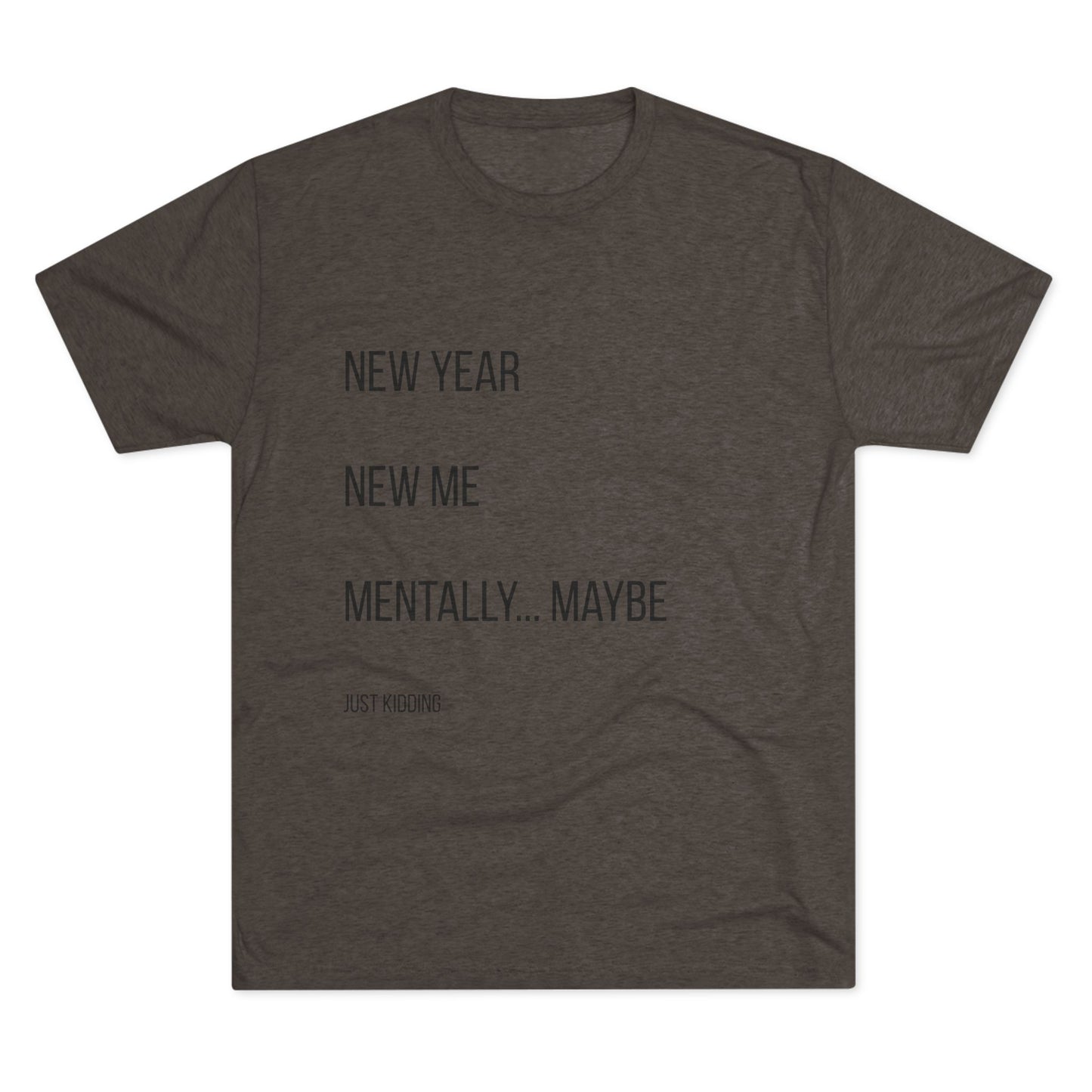 New Year New Me Mentally…Maybe Tee — Funny New Year Resolution Shirt