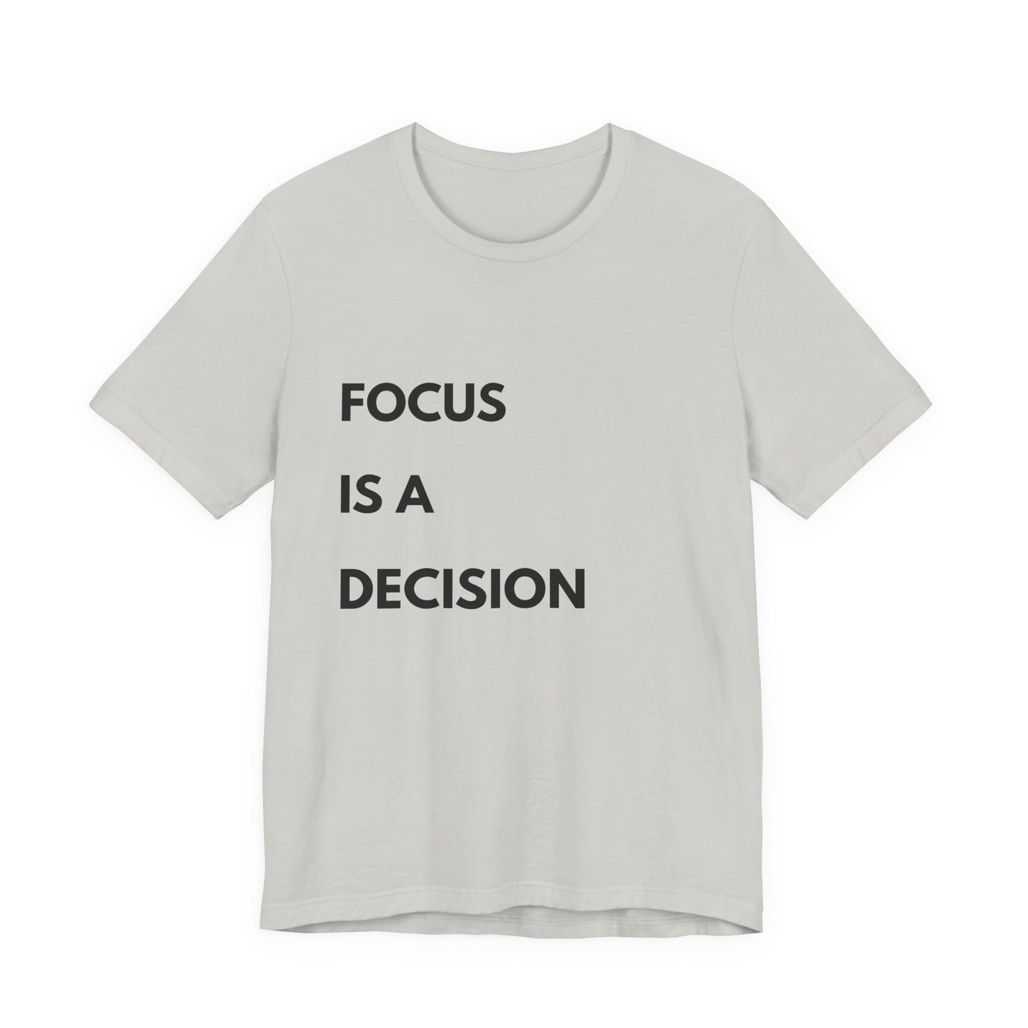 Focus Is a Decision T-Shirt — Motivational Minimalist Tee