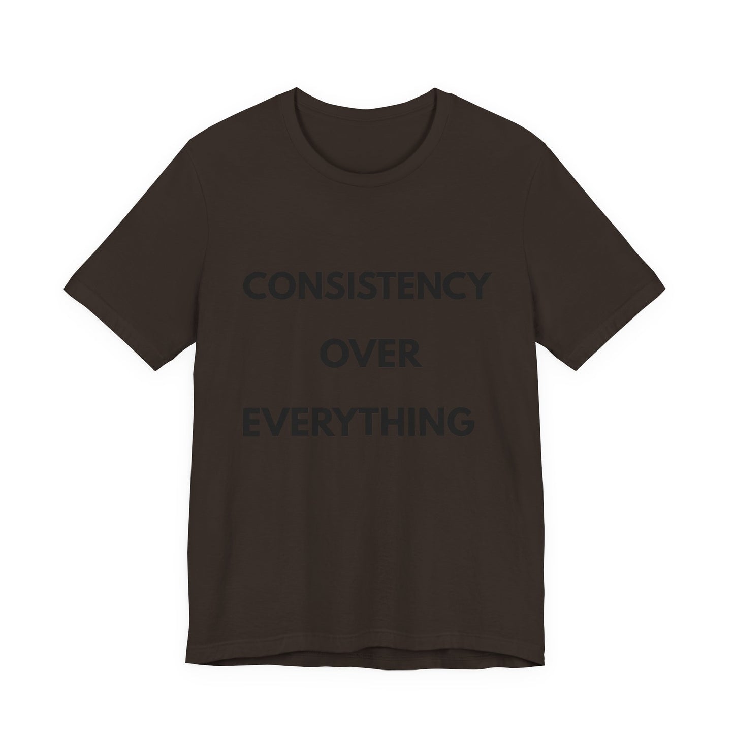Consistency Over Everything T-Shirt — Motivational Gym & Hustle Tee