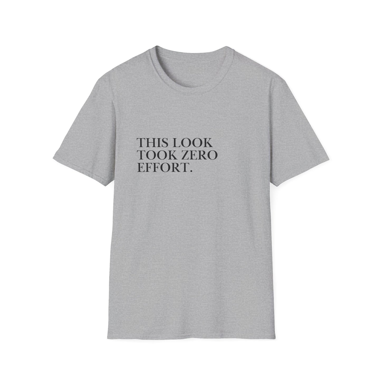 This Look Took Zero Effort T-Shirt