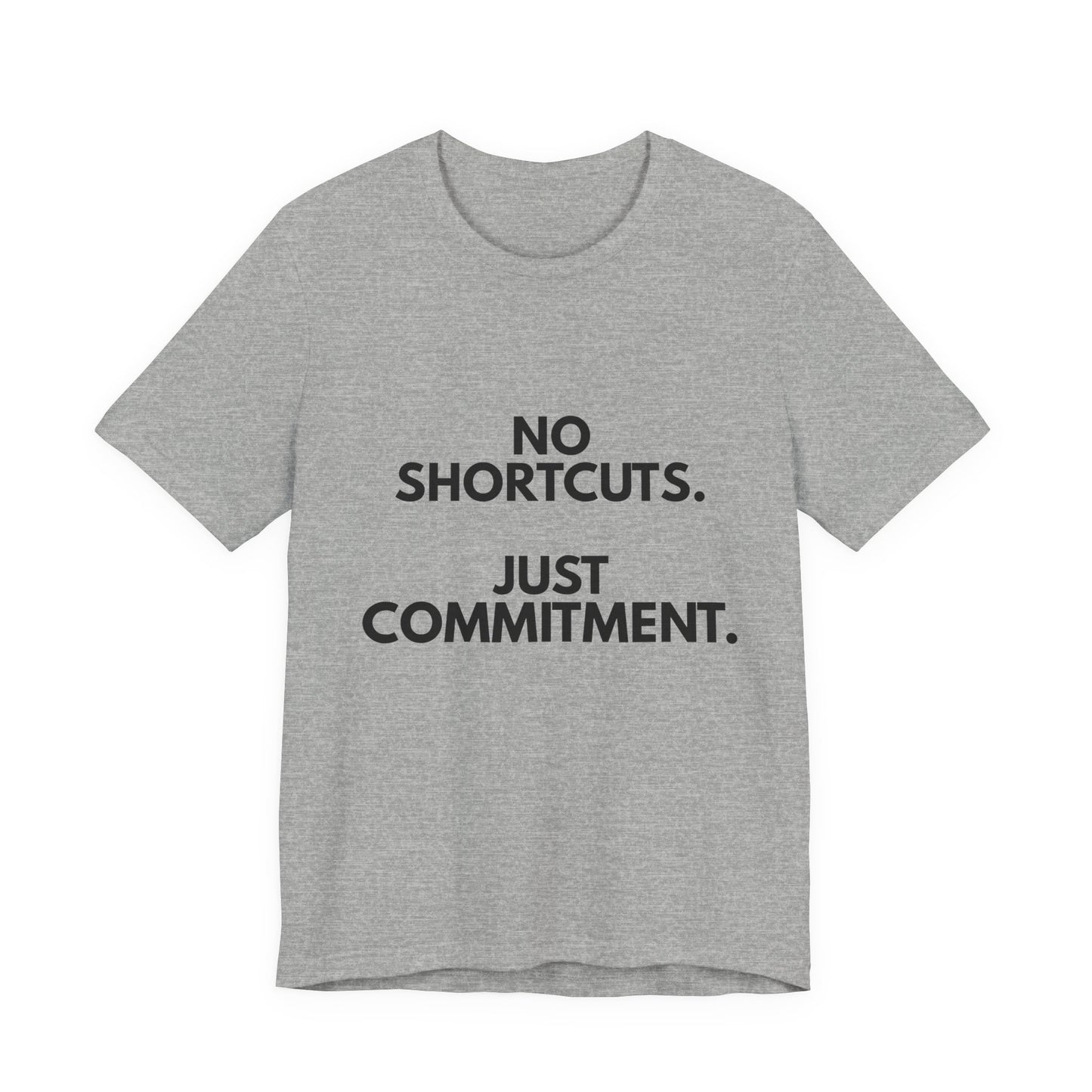 No Shortcuts, Just Commitment T-Shirt — Motivational Workout Tee