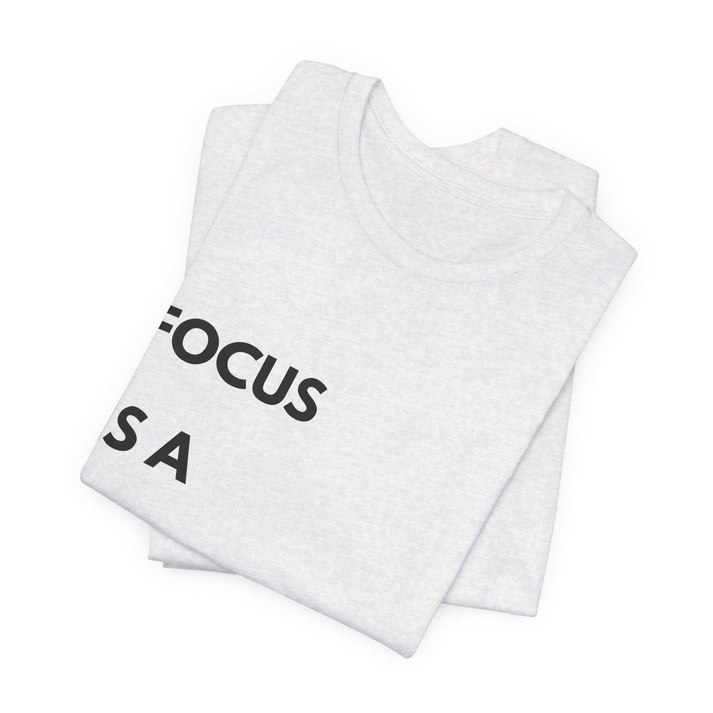Focus Is a Decision T-Shirt — Motivational Minimalist Tee