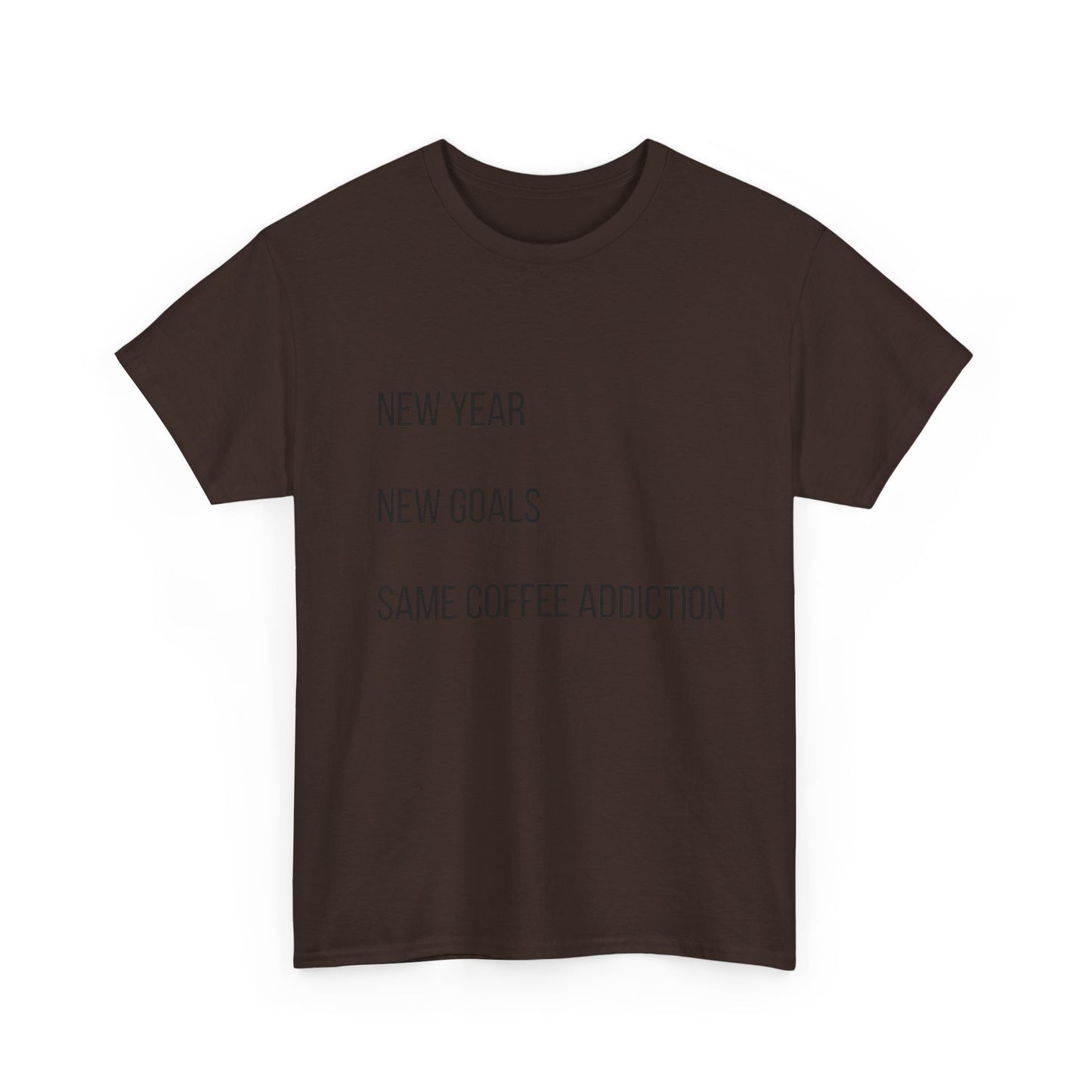 New Year New Goals Same Coffee Addiction T‑Shirt
