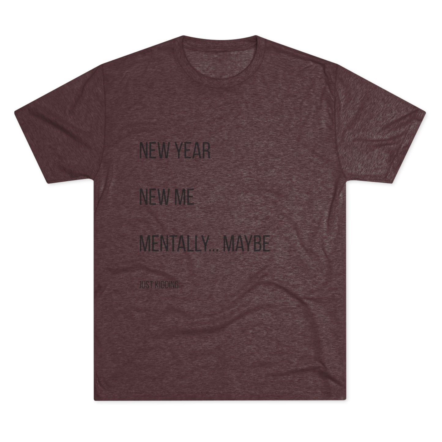 New Year New Me Mentally…Maybe Tee — Funny New Year Resolution Shirt