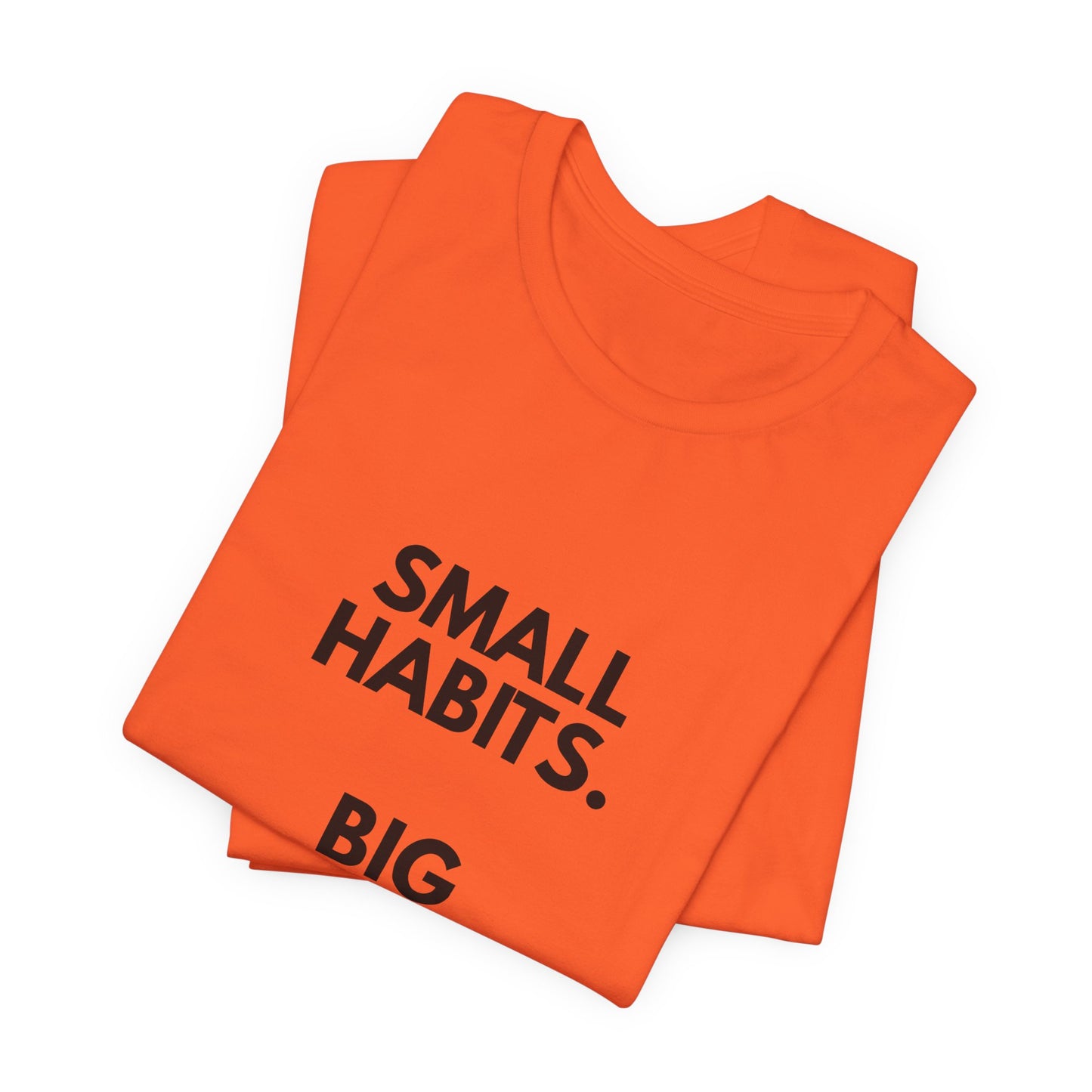 Motivational Tee – “Small Habits. Big Results.” Inspirational Graphic Shirt