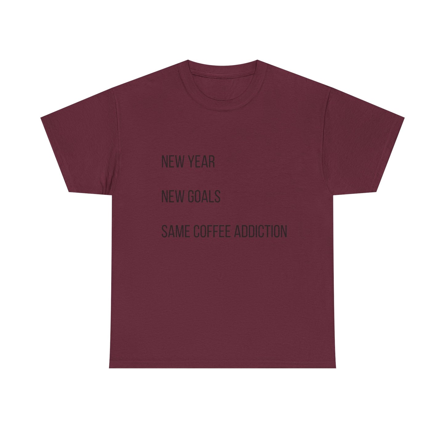 New Year New Goals Same Coffee Addiction T‑Shirt