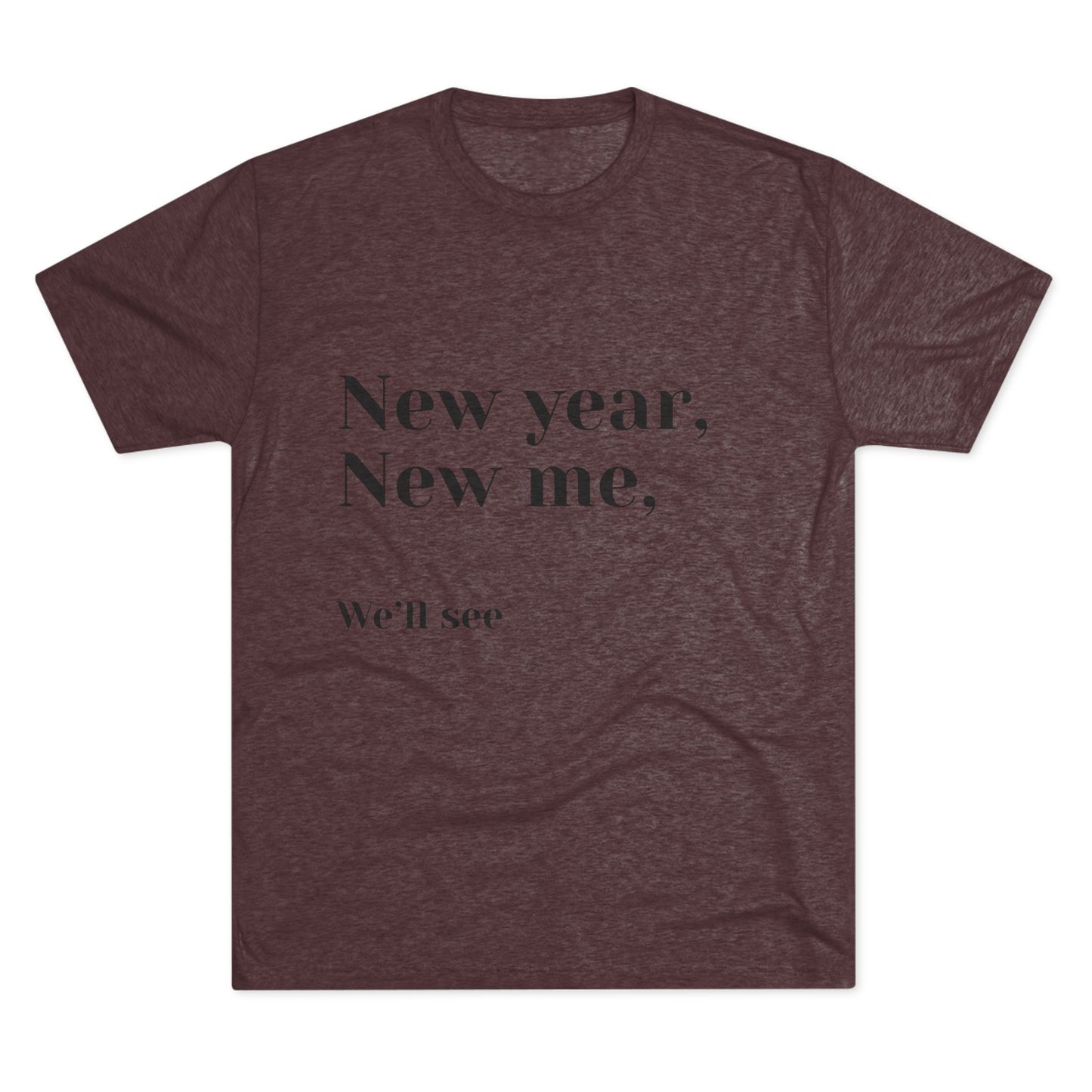 New Year, New Me Tee — “We’ll See” Minimalist Graphic T-Shirt