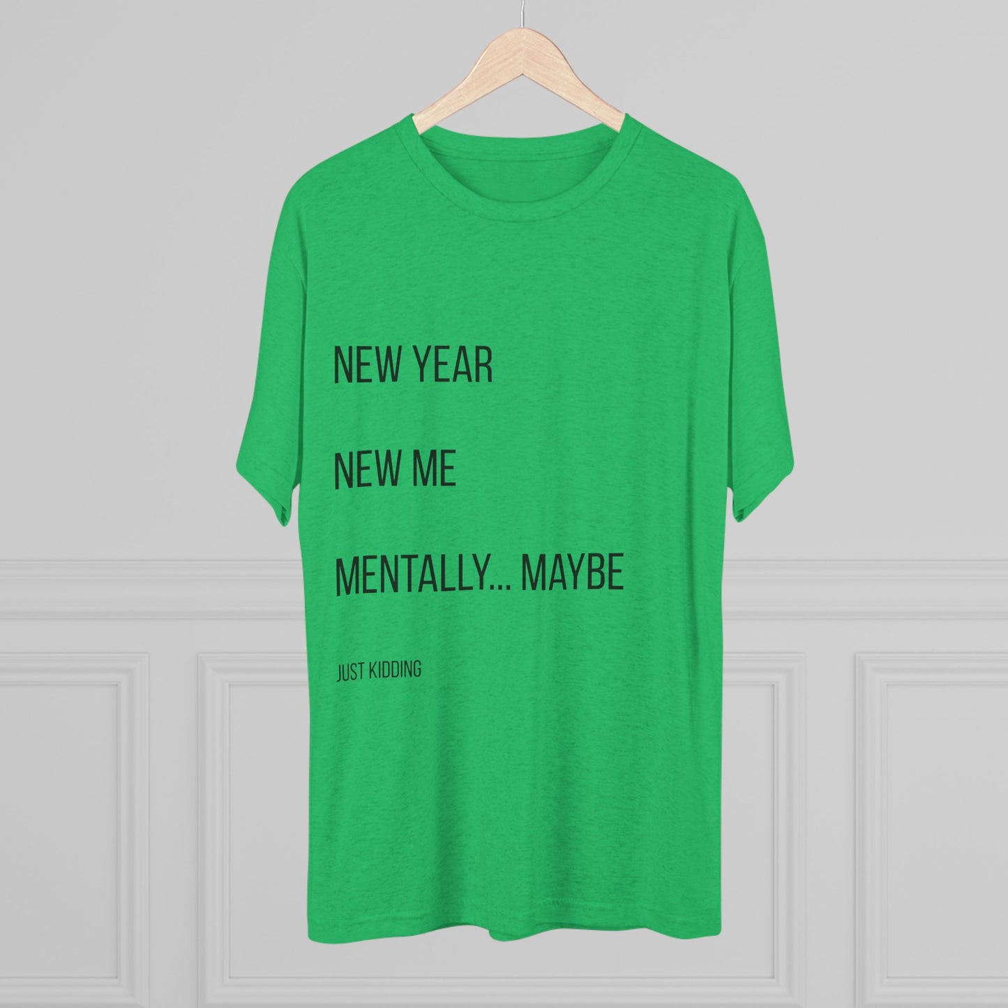 New Year New Me Mentally…Maybe Tee — Funny New Year Resolution Shirt