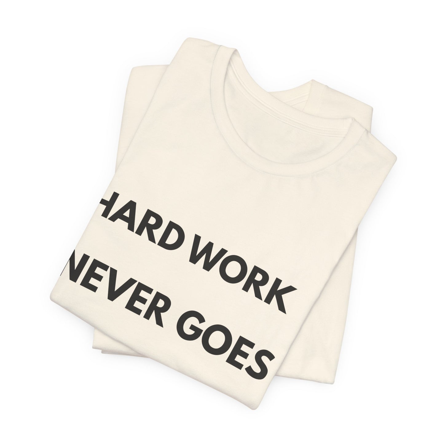 Hard Work Never Goes Out Of Style Tee — Inspirational Motivational Short Sleeve Shirt