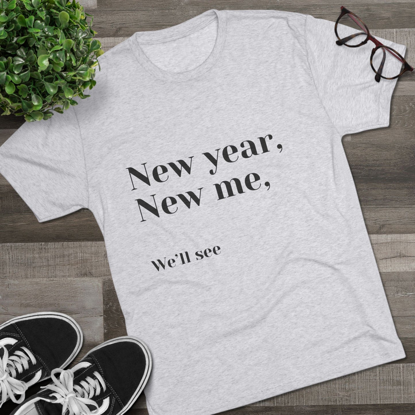 New Year, New Me Tee — “We’ll See” Minimalist Graphic T-Shirt