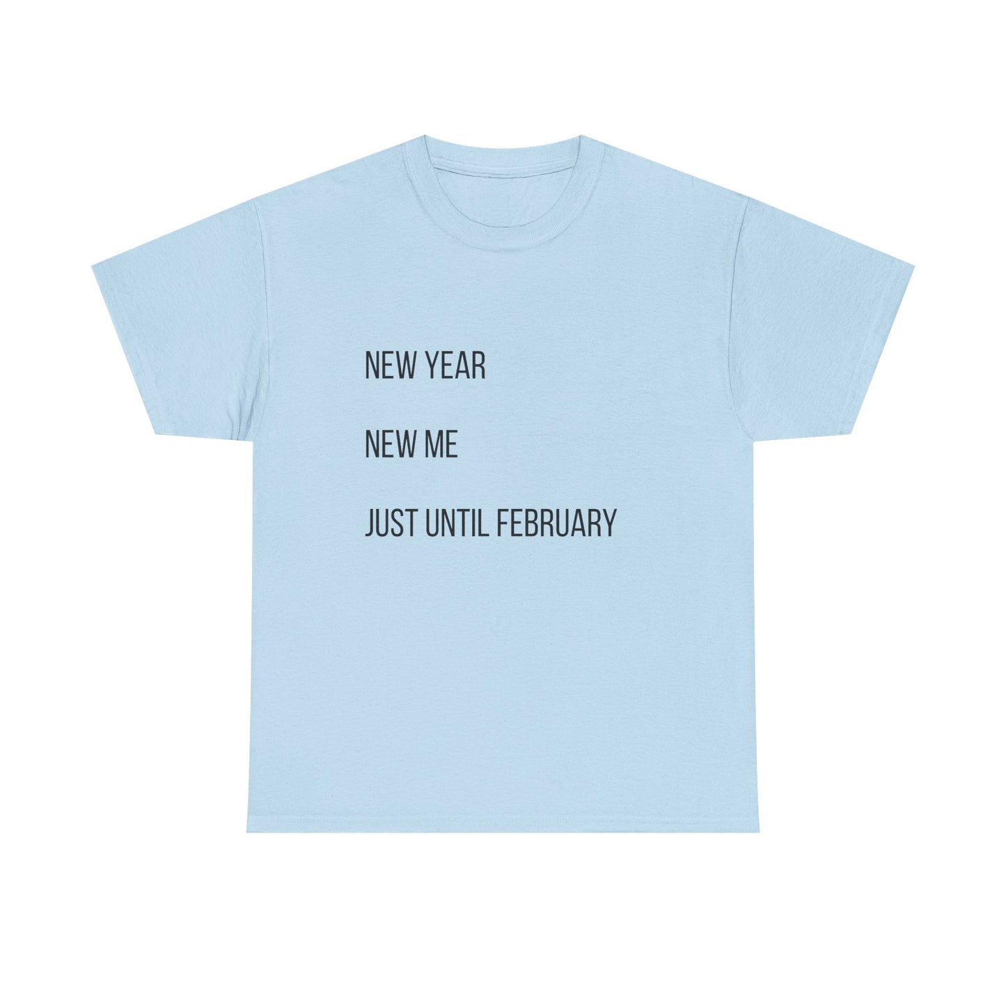 New Year New Me Tee — "Just Until February" Minimal Graphic T-Shirt