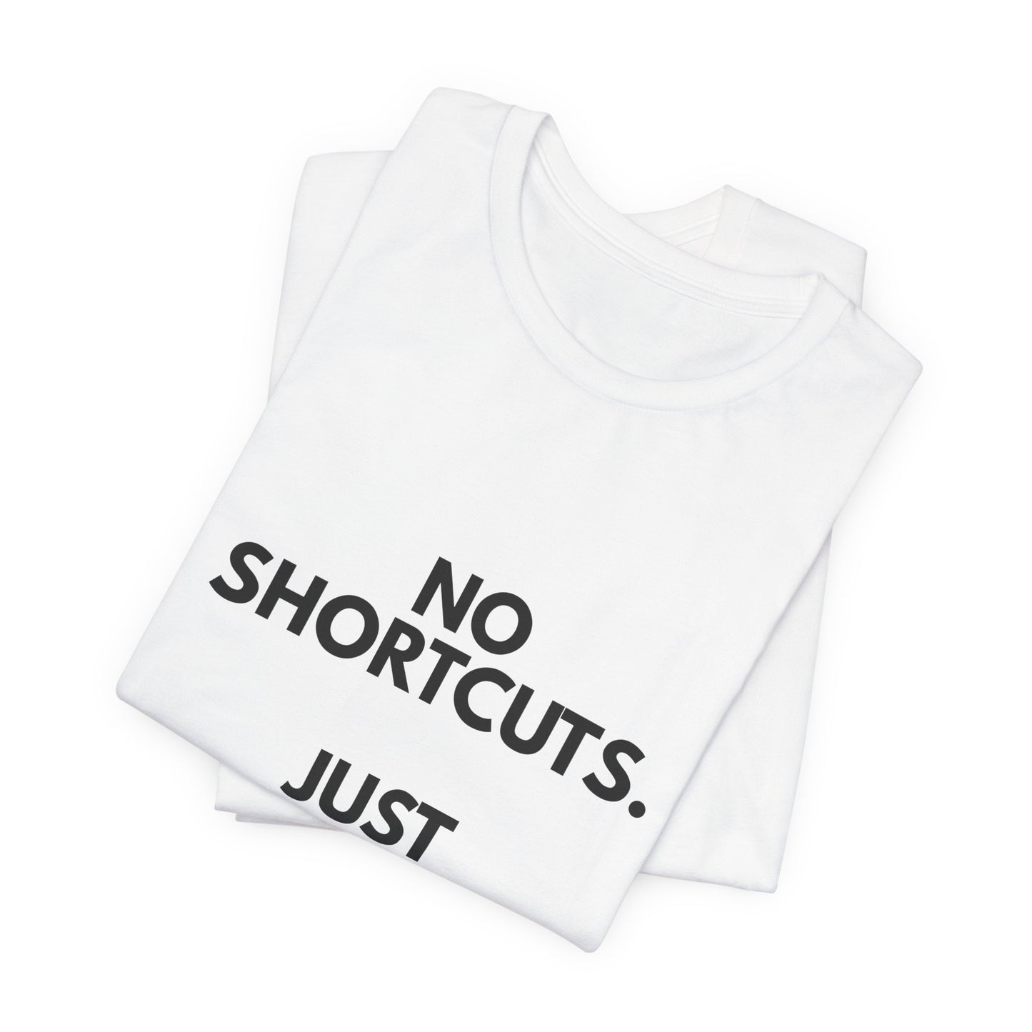 No Shortcuts, Just Commitment T-Shirt — Motivational Workout Tee