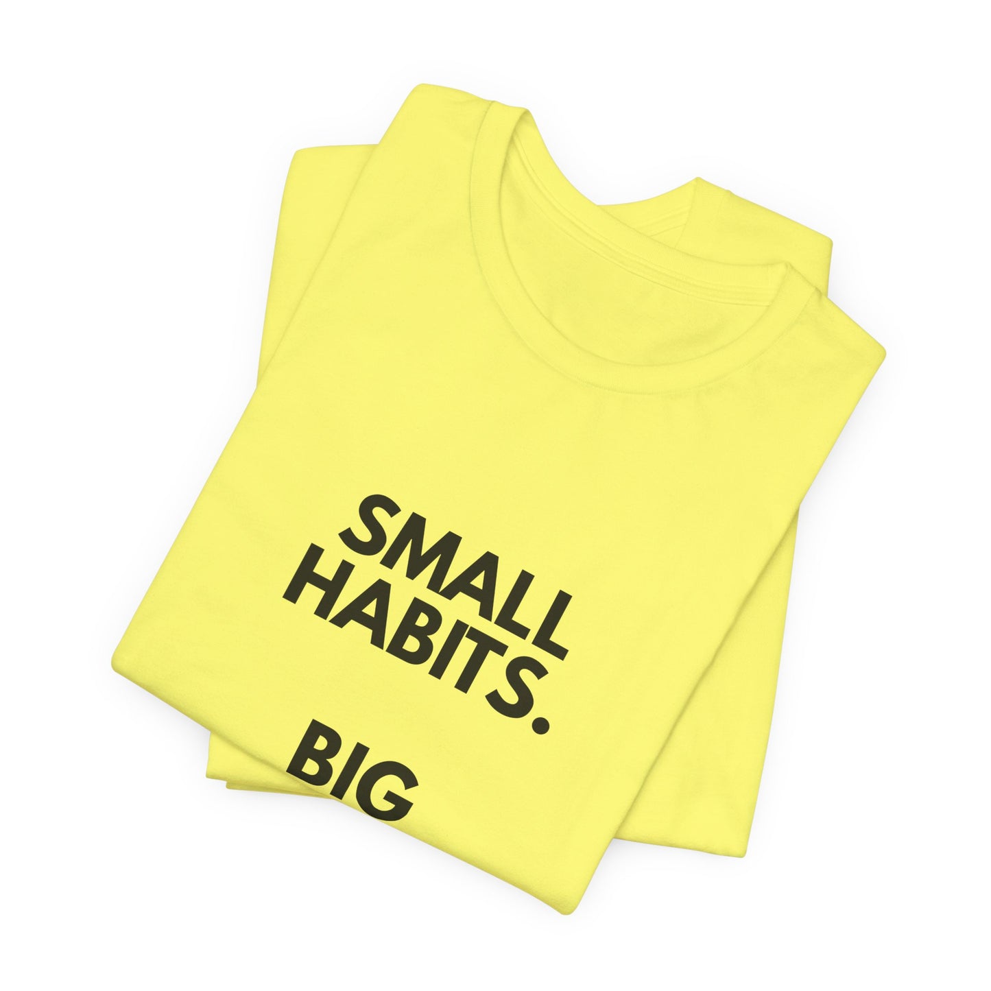 Motivational Tee – “Small Habits. Big Results.” Inspirational Graphic Shirt