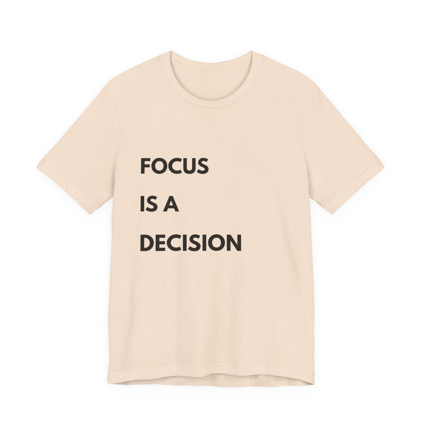 Focus Is a Decision T-Shirt — Motivational Minimalist Tee