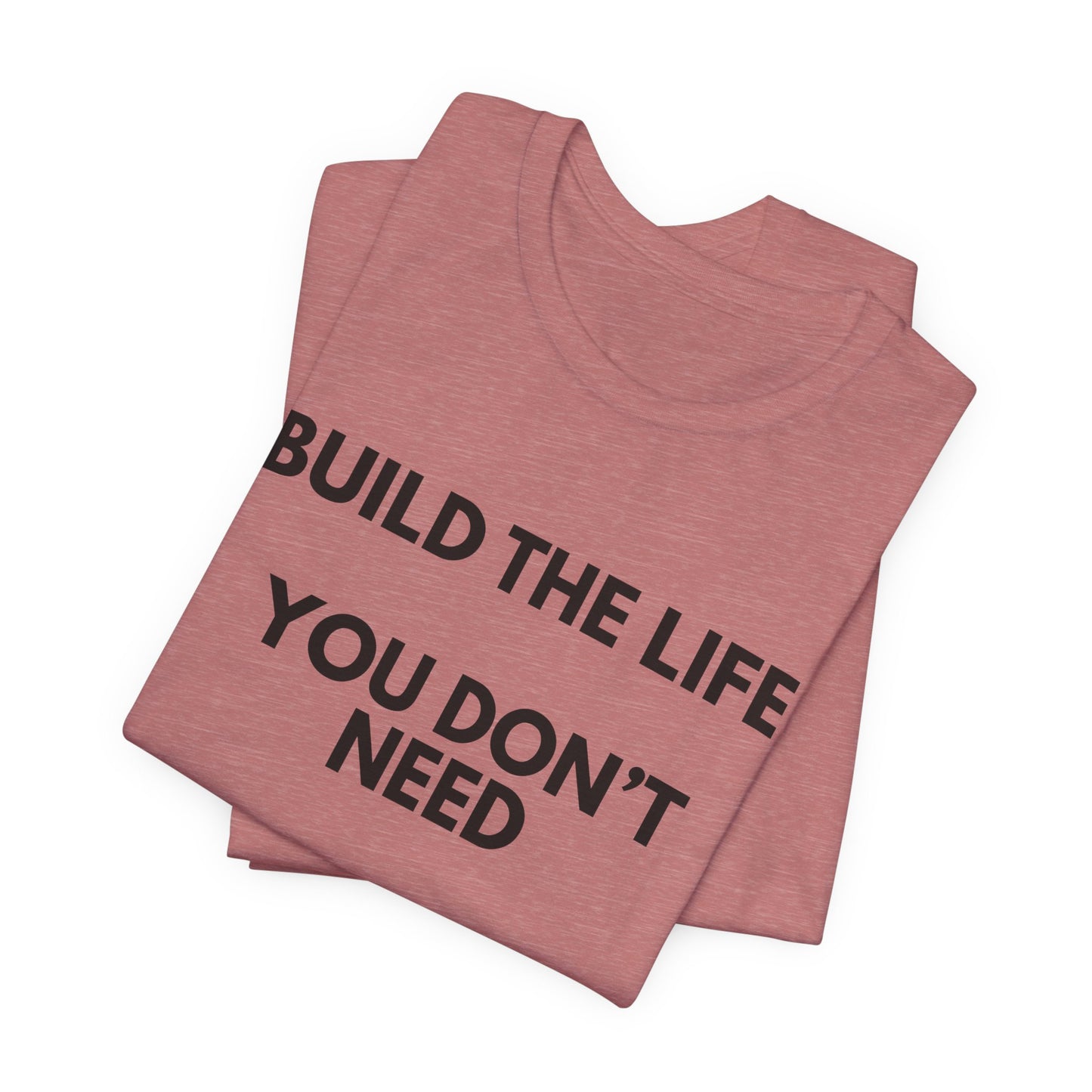 Motivational Tee — "Build the Life You Don't Need a Break From"