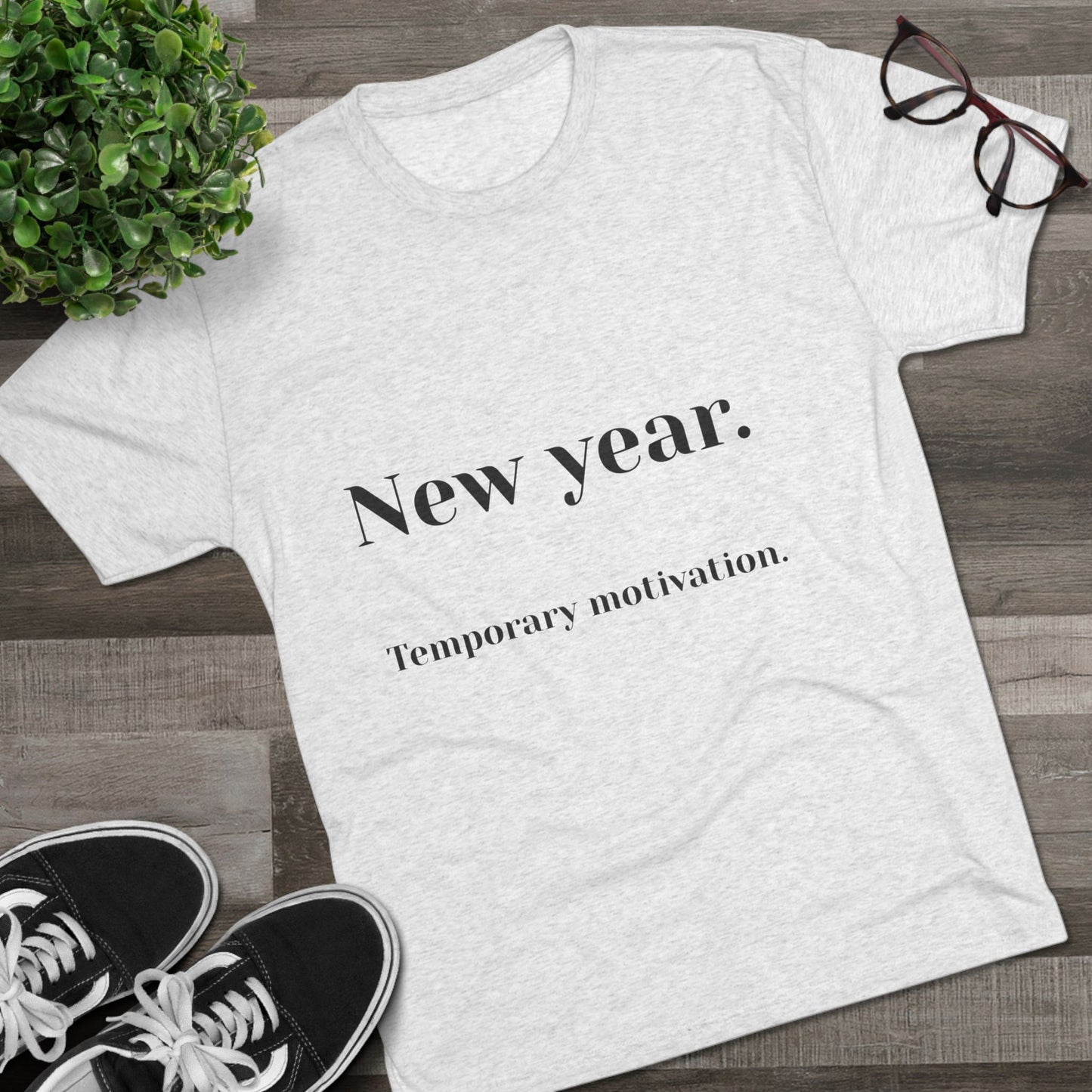 Crew Tee — “New year. Temporary motivation.” Minimalist New Year Graphic Shirt