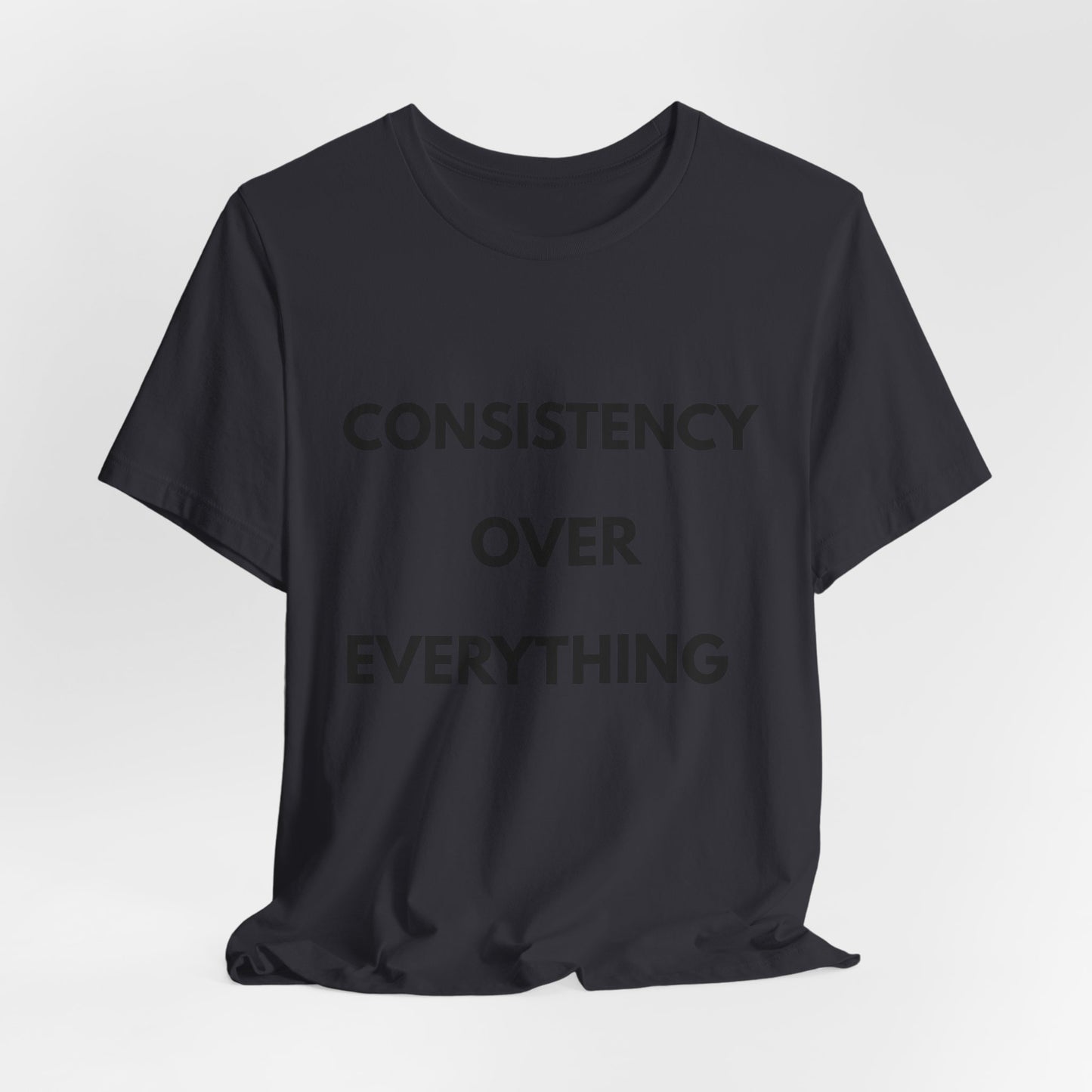 Consistency Over Everything T-Shirt — Motivational Gym & Hustle Tee