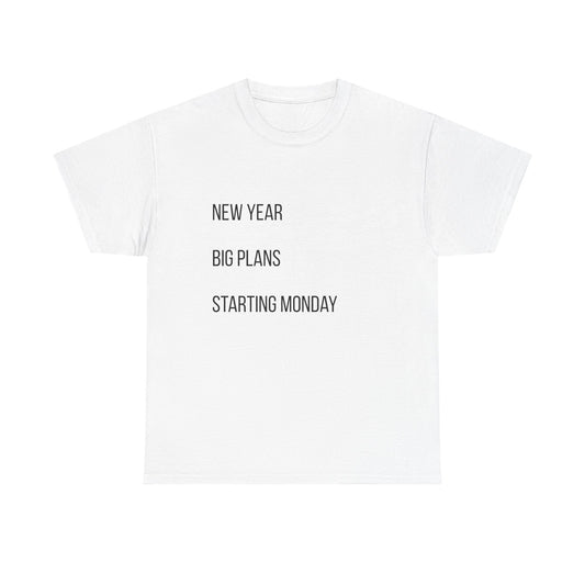 New Year Big Plans T-Shirt — “Starting Monday” Minimalist Graphic Tee