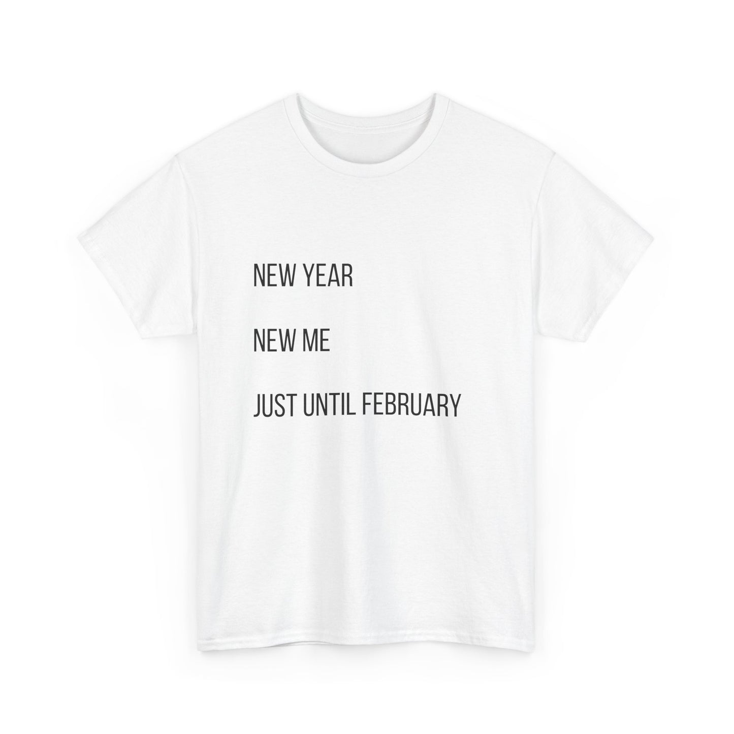 New Year New Me Tee — "Just Until February" Minimal Graphic T-Shirt