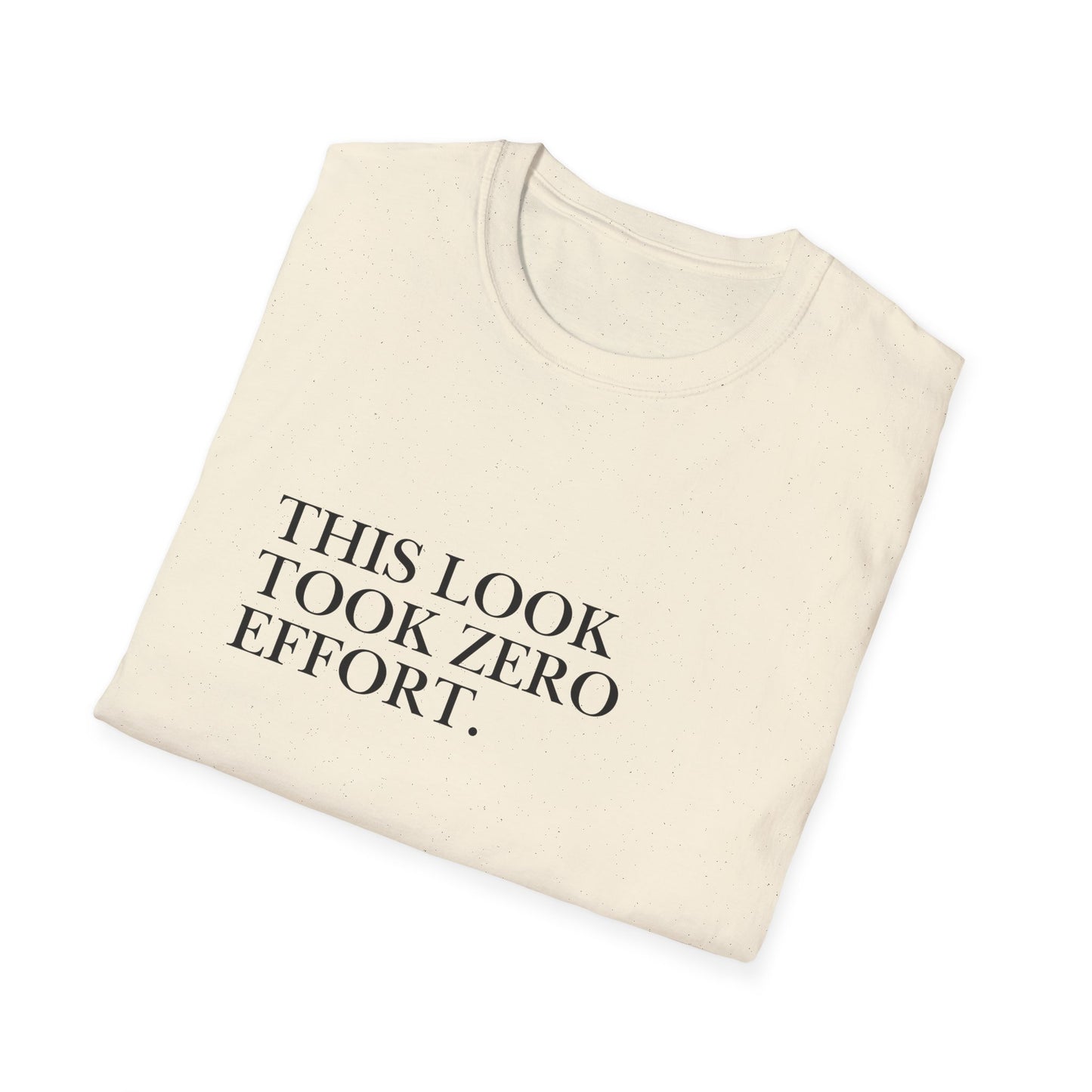 This Look Took Zero Effort T-Shirt