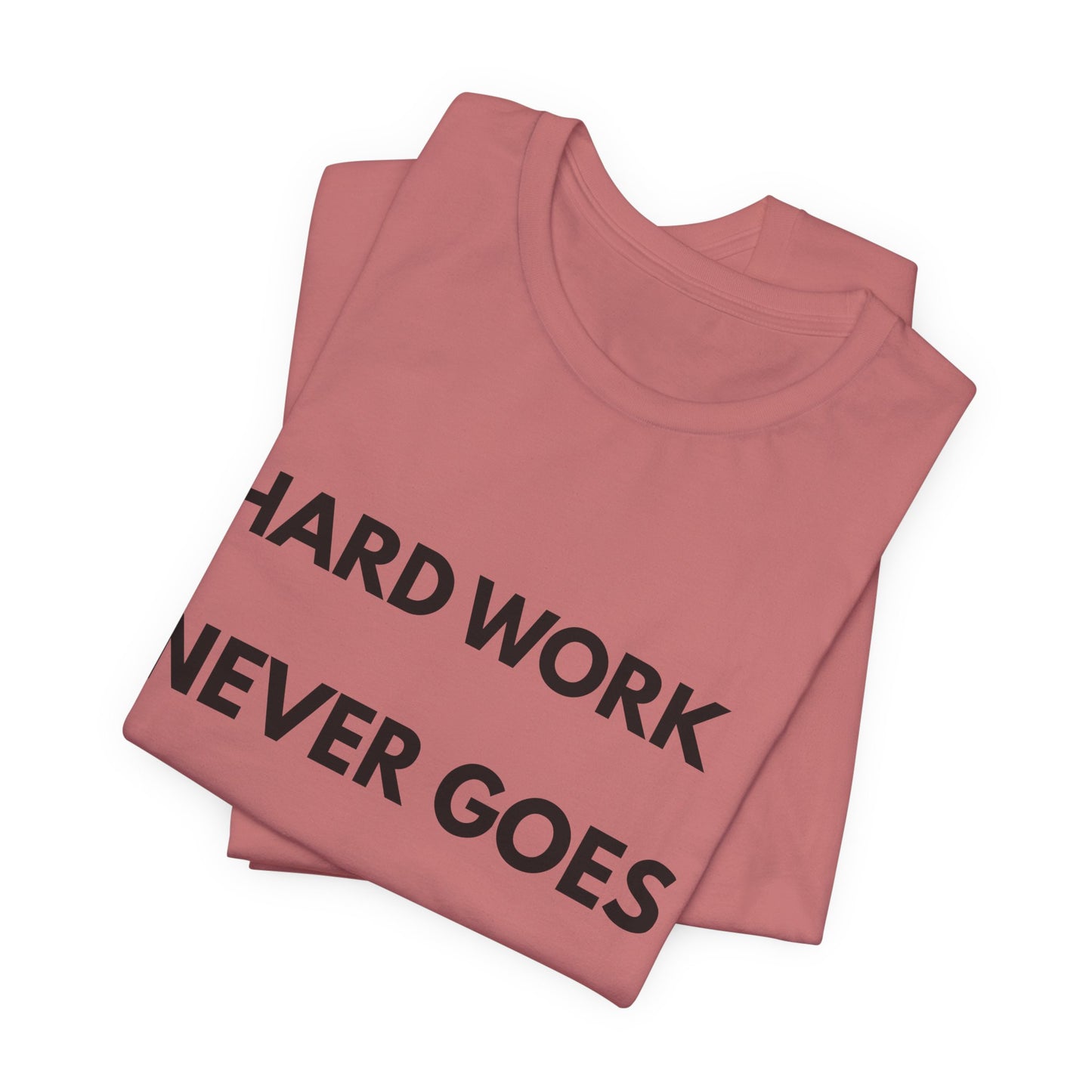 Hard Work Never Goes Out Of Style Tee — Inspirational Motivational Short Sleeve Shirt