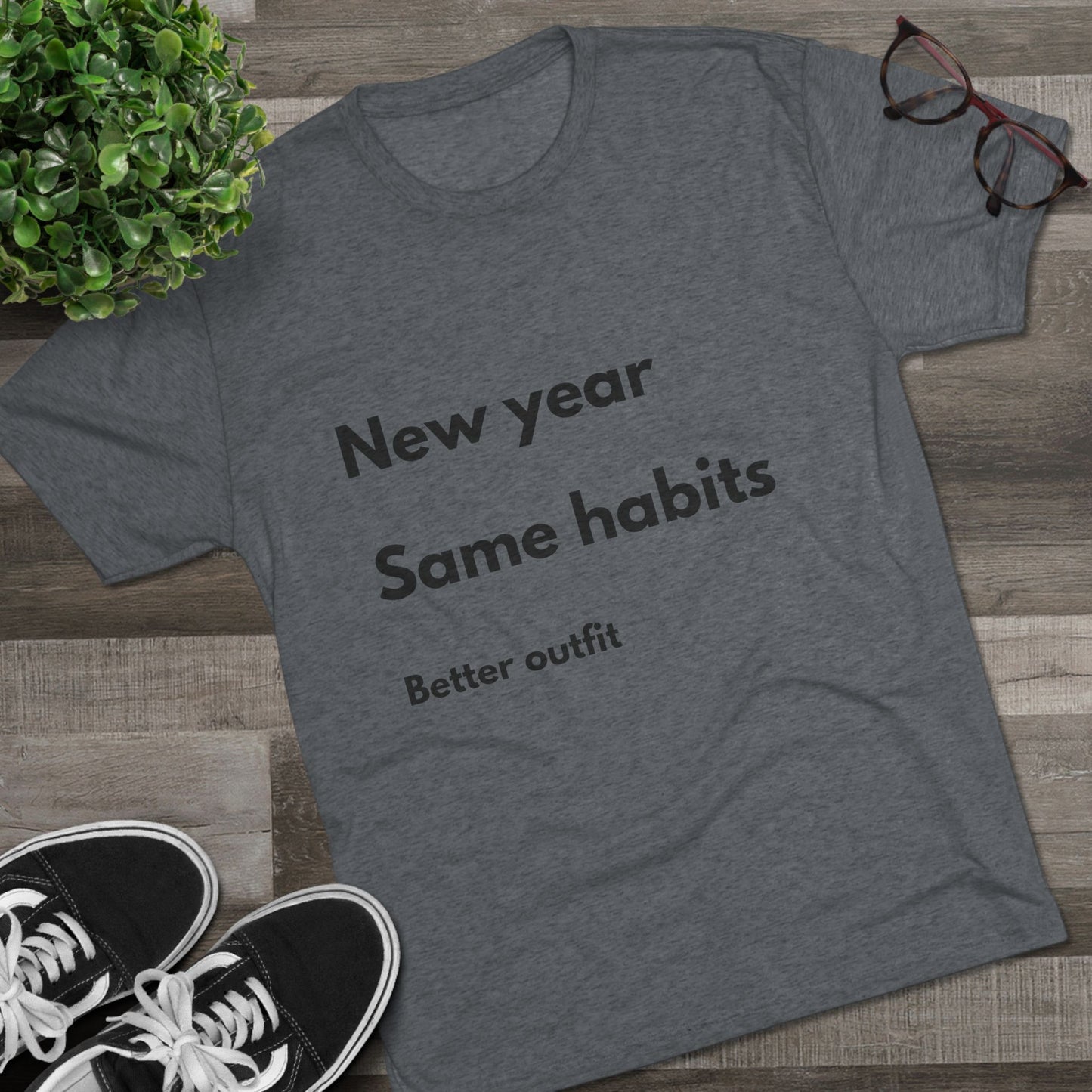 New Year Same Habits Tee — "Better outfit" Minimalist Graphic T-Shirt