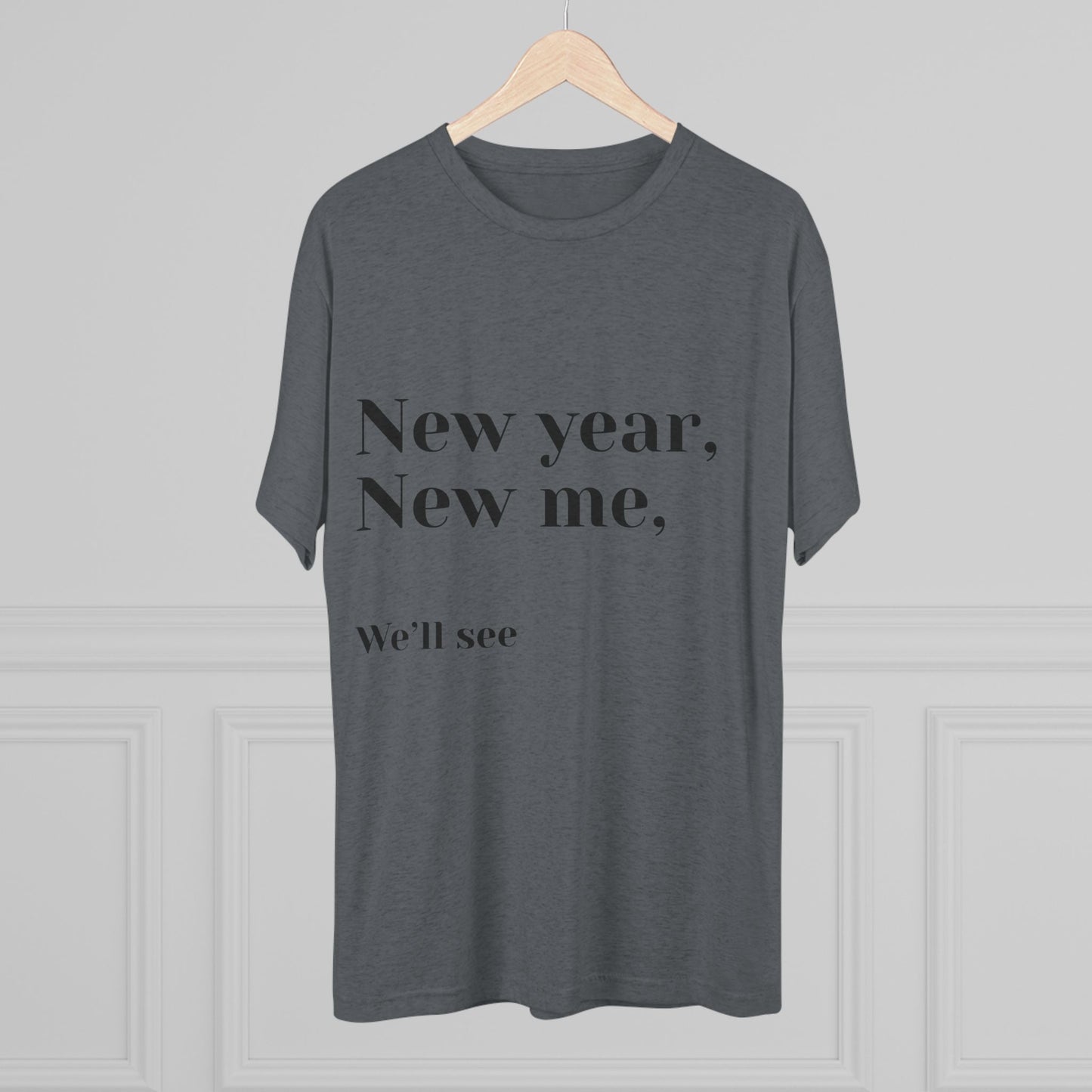 New Year, New Me Tee — “We’ll See” Minimalist Graphic T-Shirt