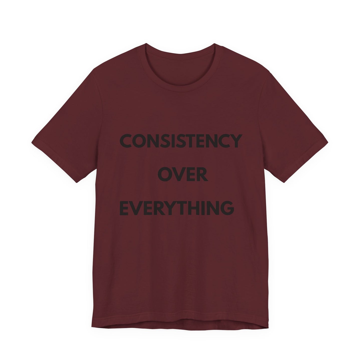 Consistency Over Everything T-Shirt — Motivational Gym & Hustle Tee