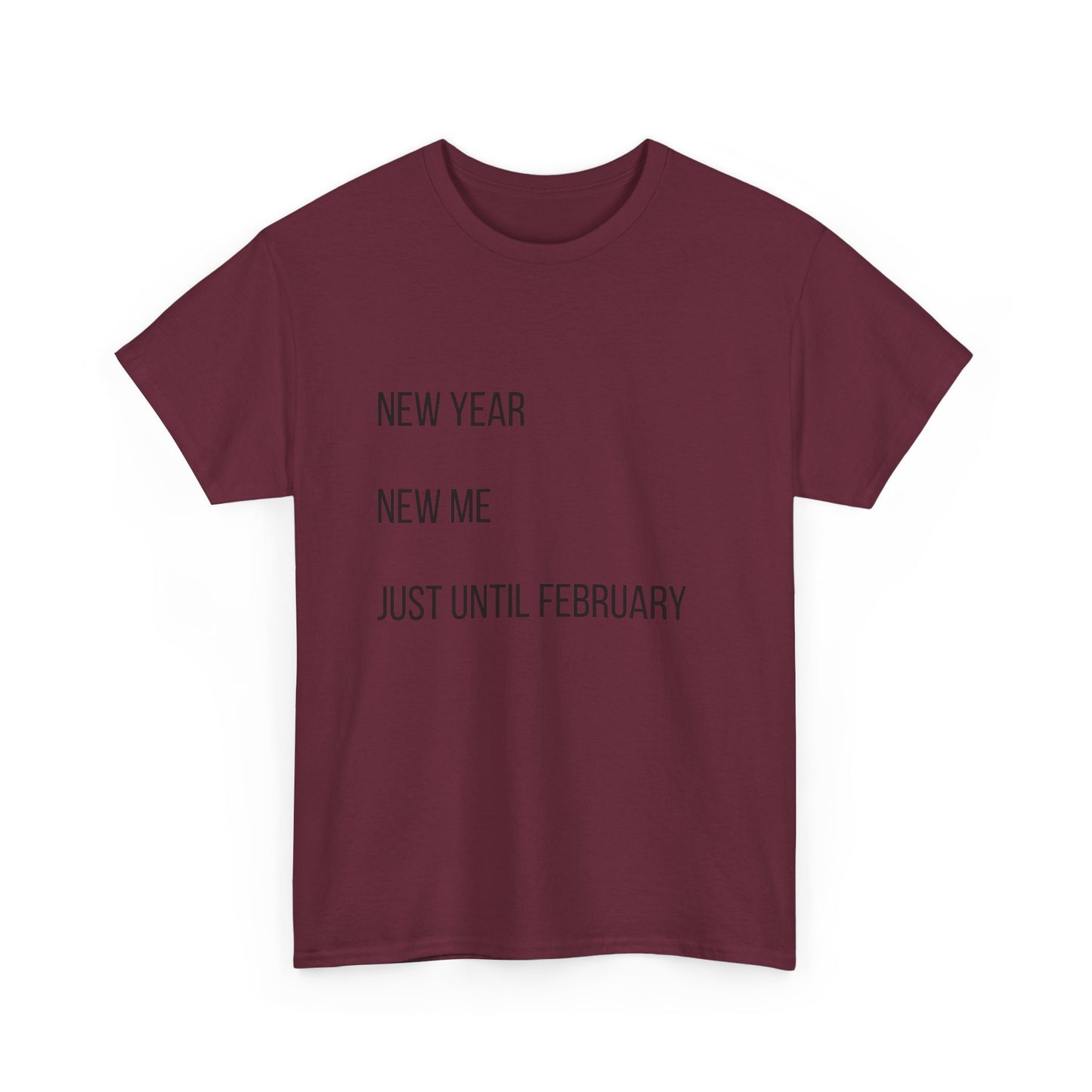 New Year New Me Tee — "Just Until February" Minimal Graphic T-Shirt