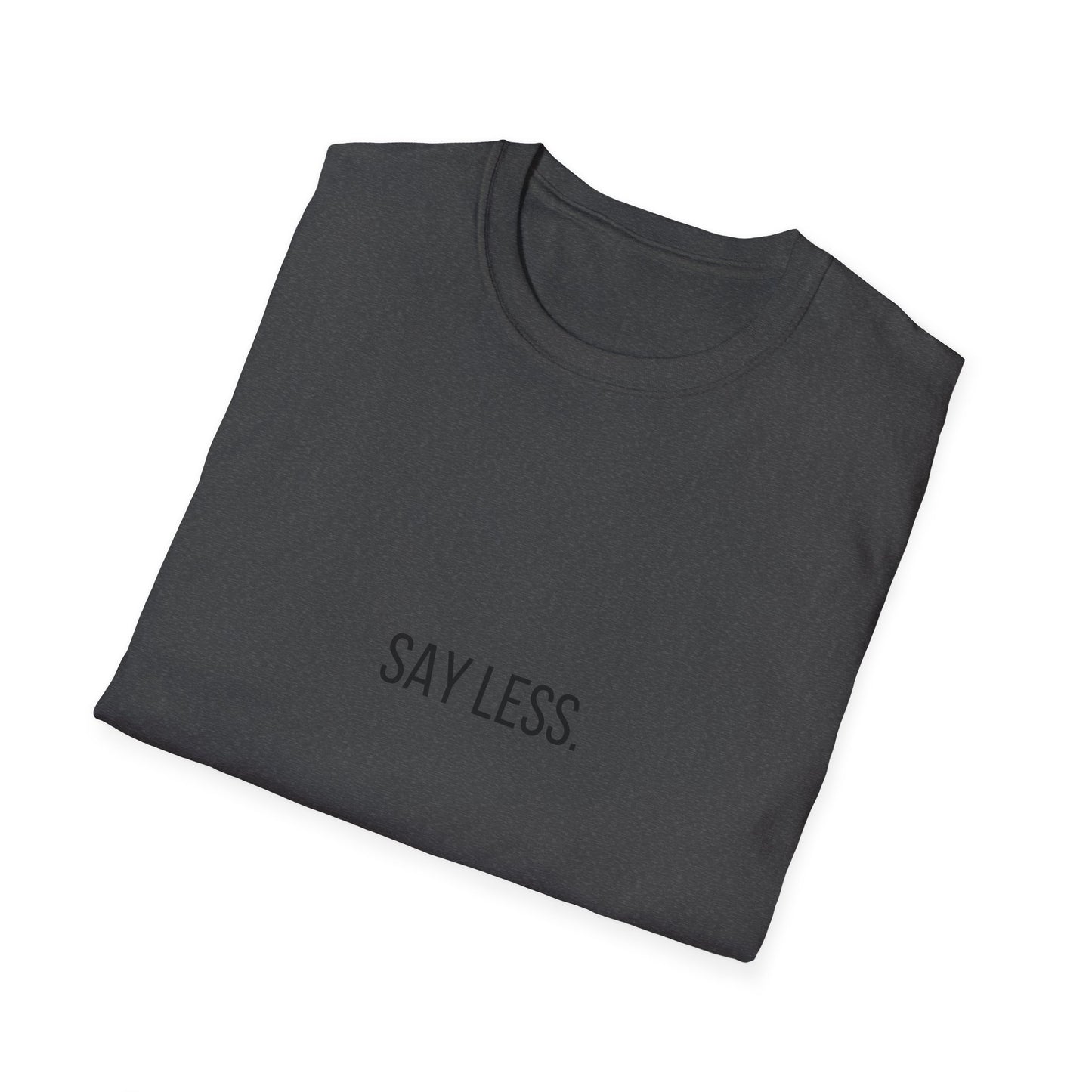 Say Less Do More T-Shirt — Minimalist Motivational Tee