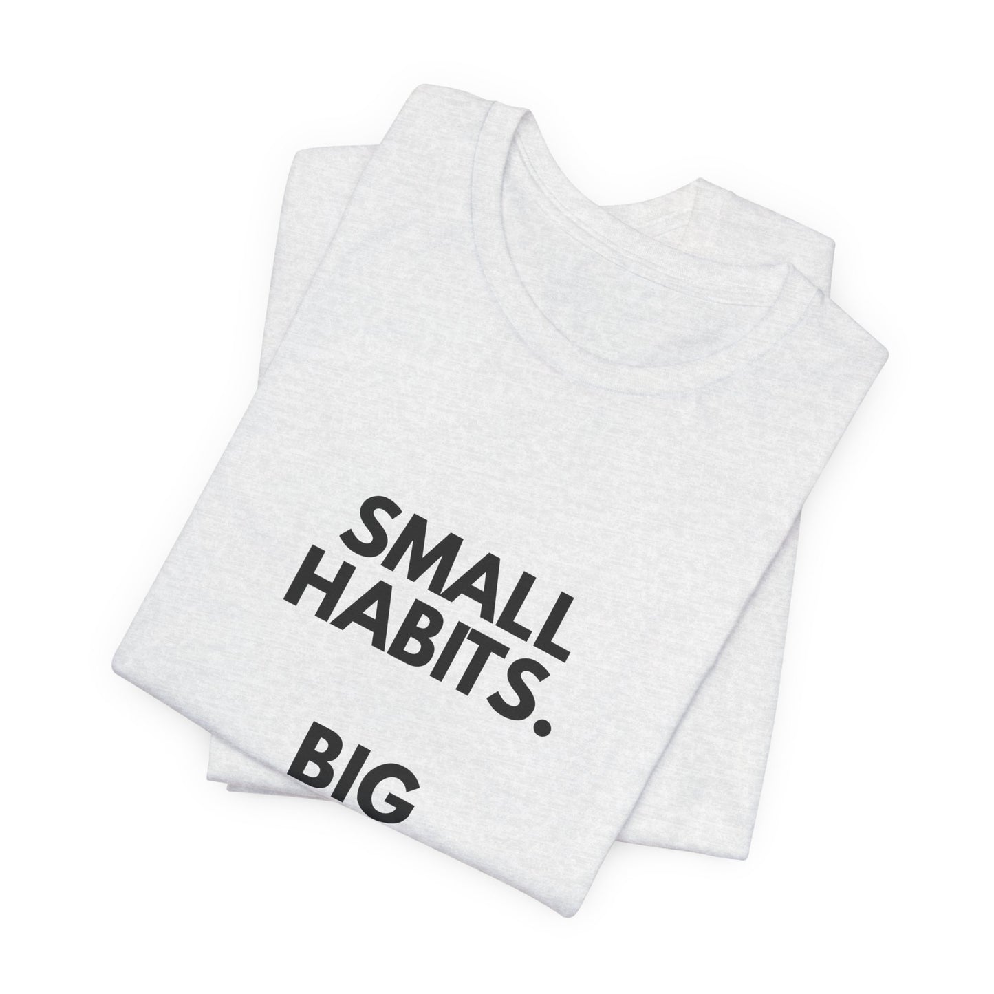 Motivational Tee – “Small Habits. Big Results.” Inspirational Graphic Shirt