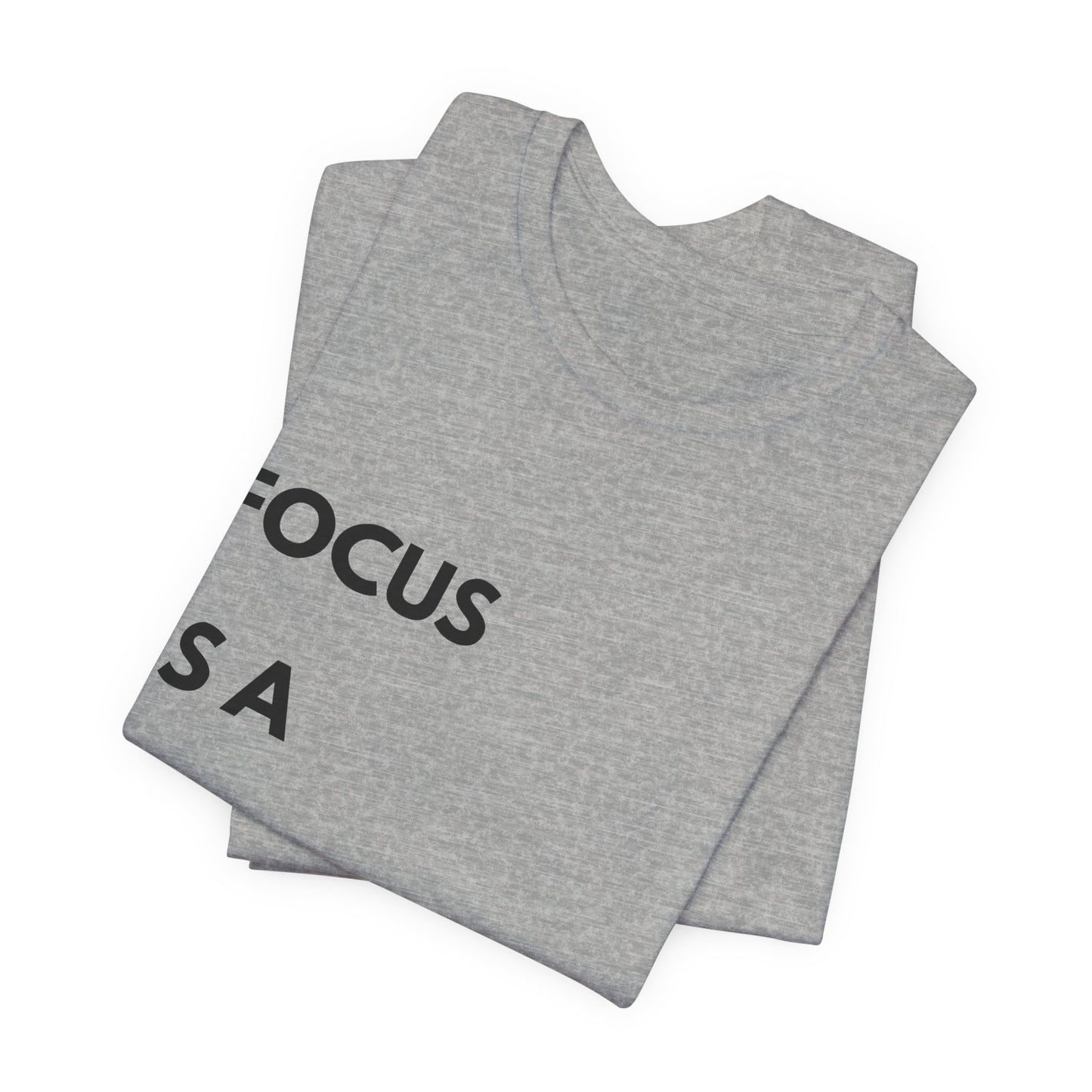 Focus Is a Decision T-Shirt — Motivational Minimalist Tee