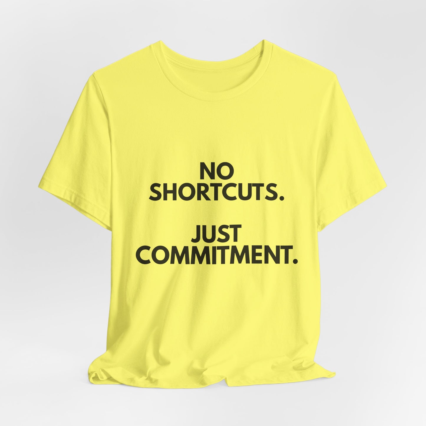 No Shortcuts, Just Commitment T-Shirt — Motivational Workout Tee