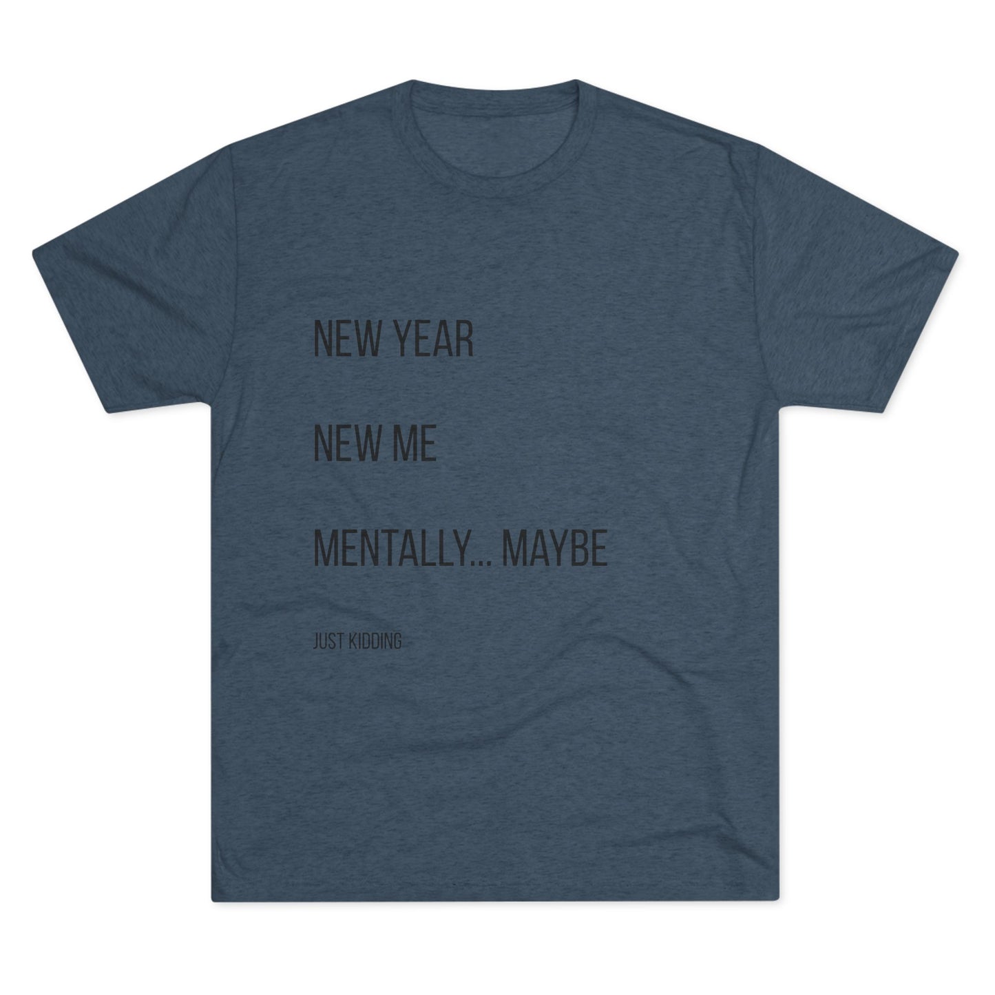 New Year New Me Mentally…Maybe Tee — Funny New Year Resolution Shirt