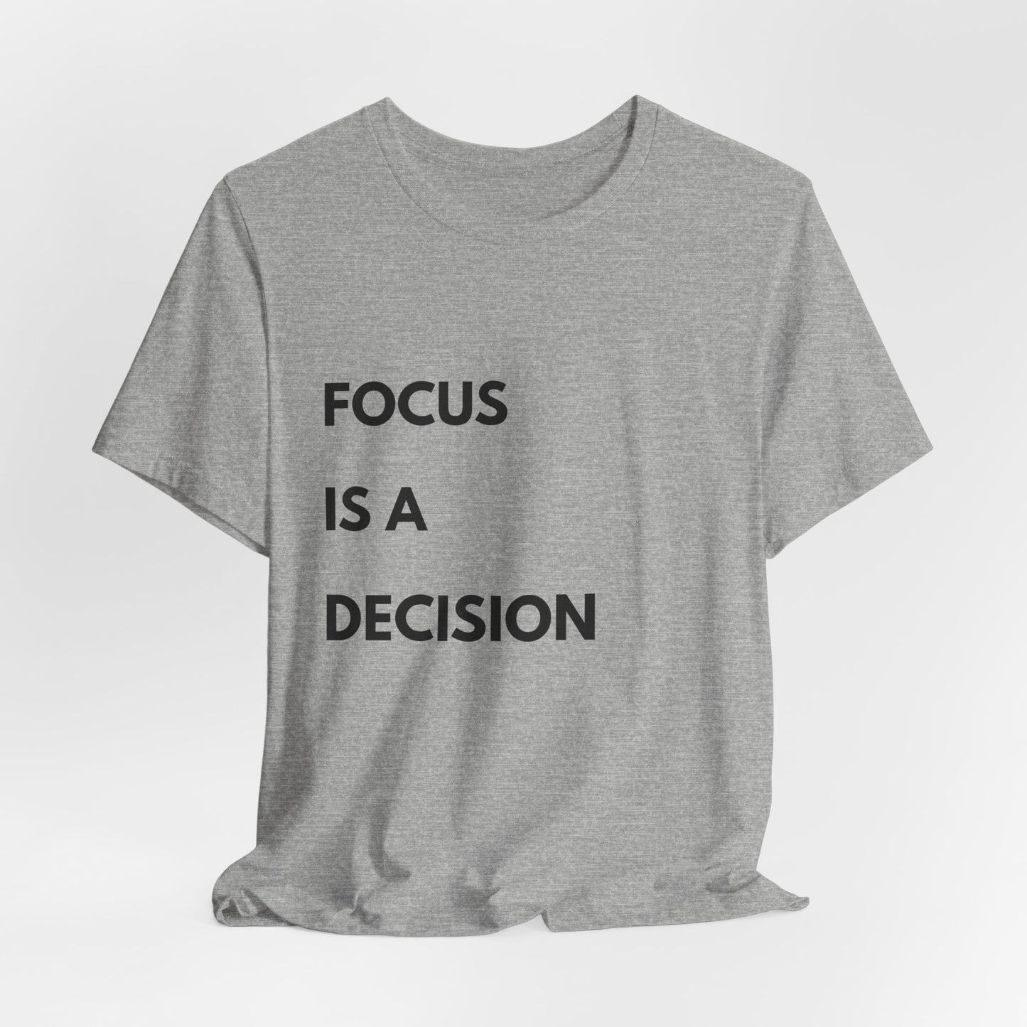 Focus Is a Decision T-Shirt — Motivational Minimalist Tee