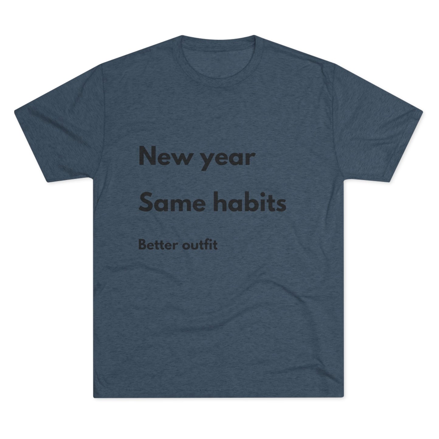 New Year Same Habits Tee — "Better outfit" Minimalist Graphic T-Shirt