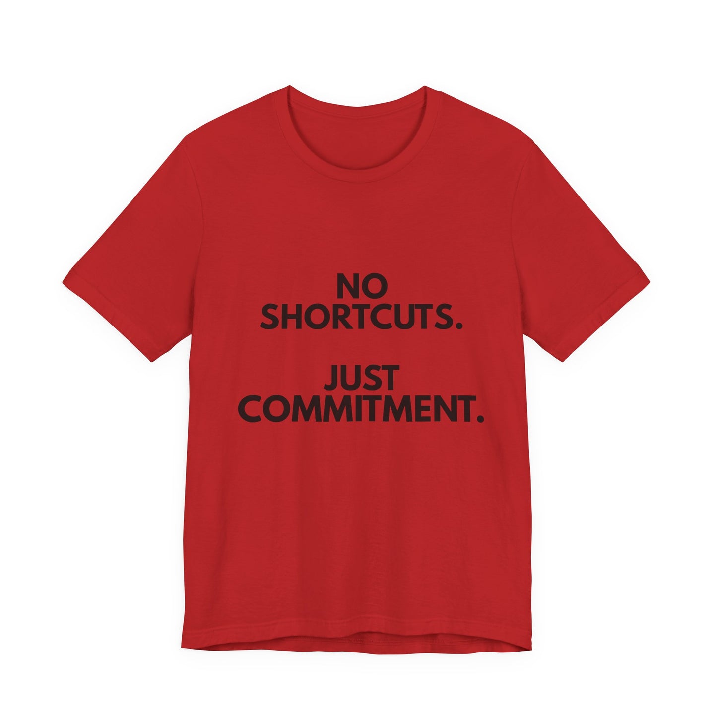 No Shortcuts, Just Commitment T-Shirt — Motivational Workout Tee
