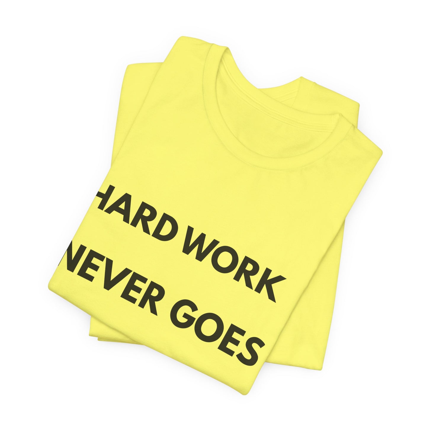 Hard Work Never Goes Out Of Style Tee — Inspirational Motivational Short Sleeve Shirt