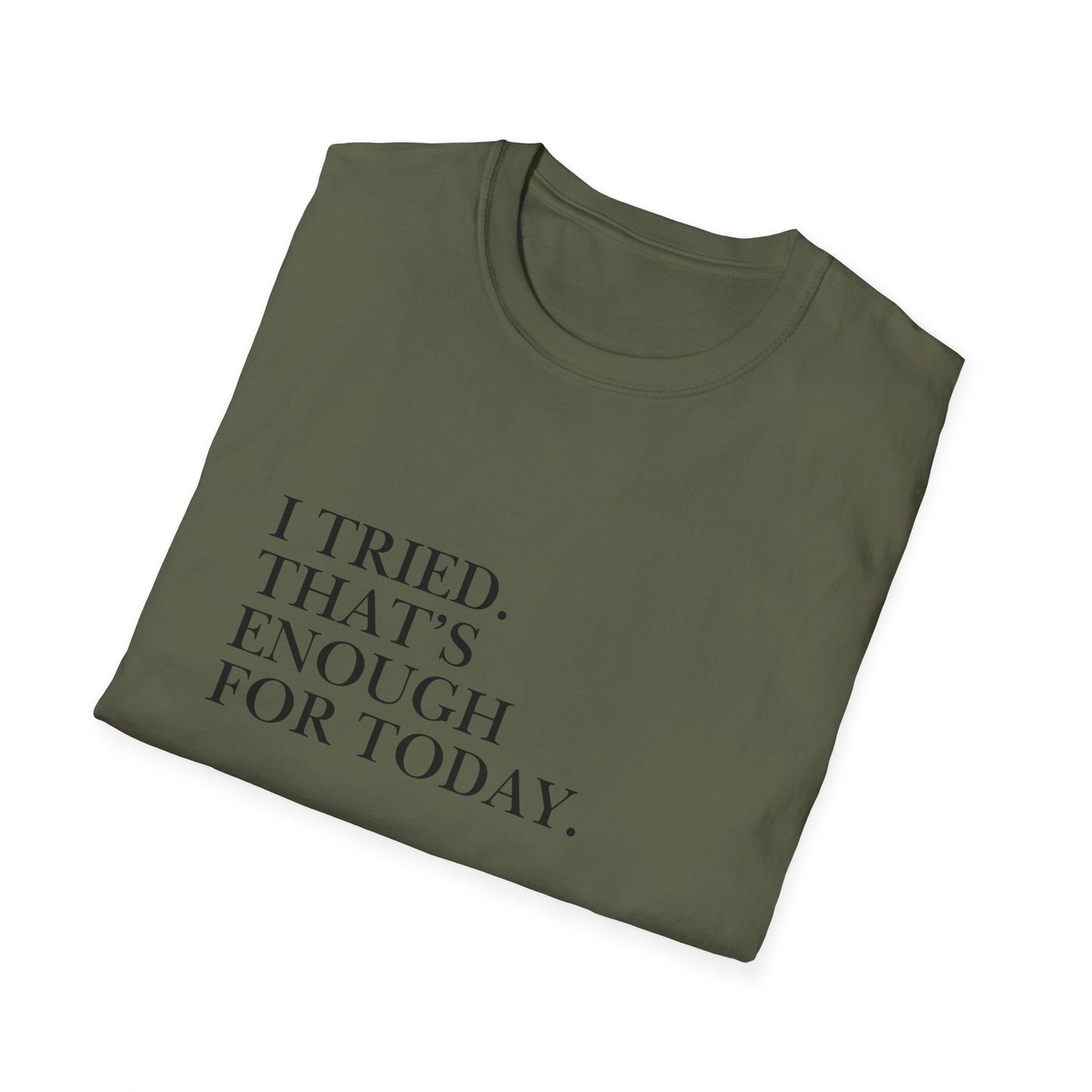 I Tried. That’s Enough For Today. T-Shirt — Minimalist Self-Care Quote Tee